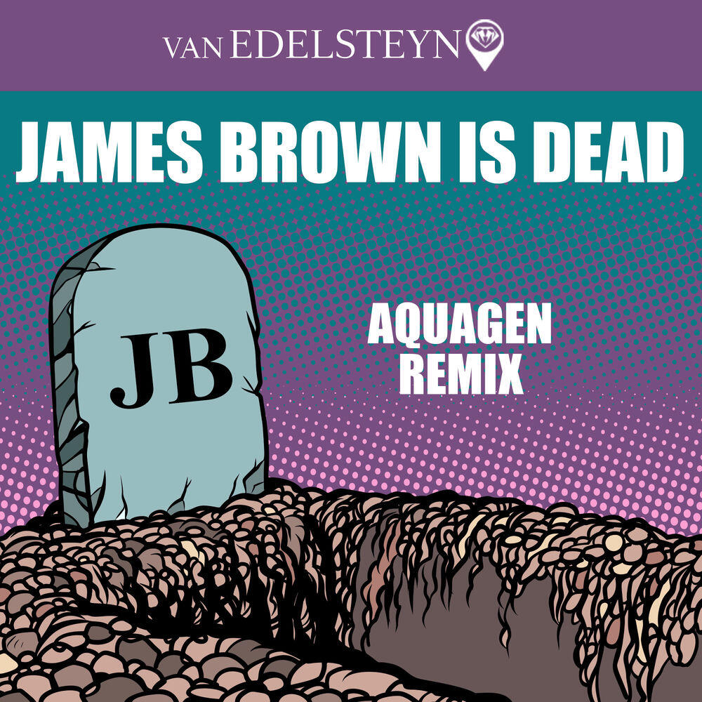Релиз James Brown Is Dead (Aquagen Remix)