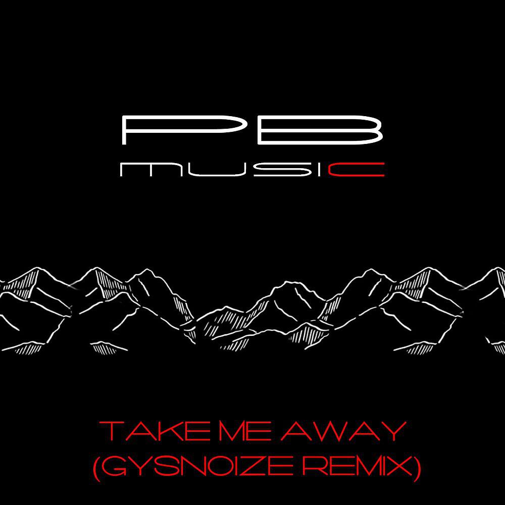 Релиз Take Me Away (Gysnoize Remix)