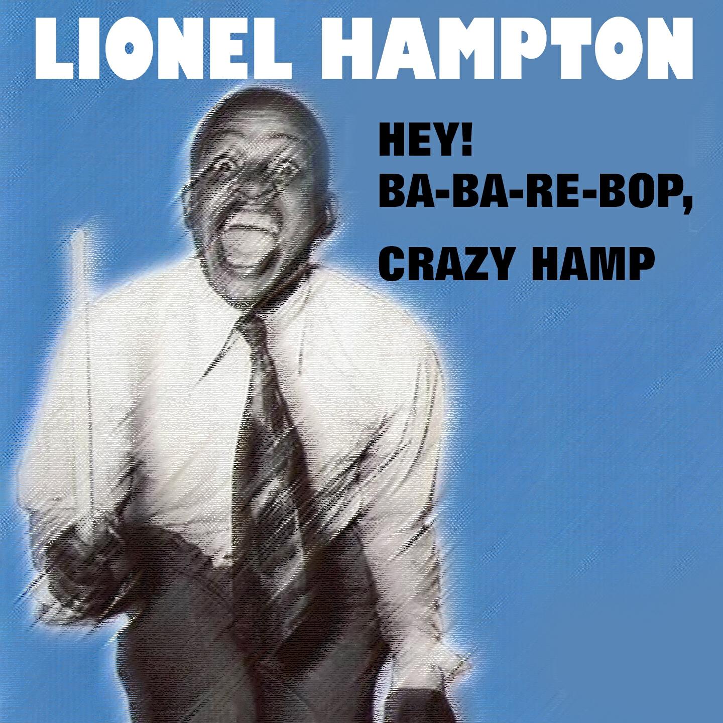 Постер альбома Hey! Ba-Ba-Re-Bop, 	Crazy Hamp (38 Hits and Rare Songs)