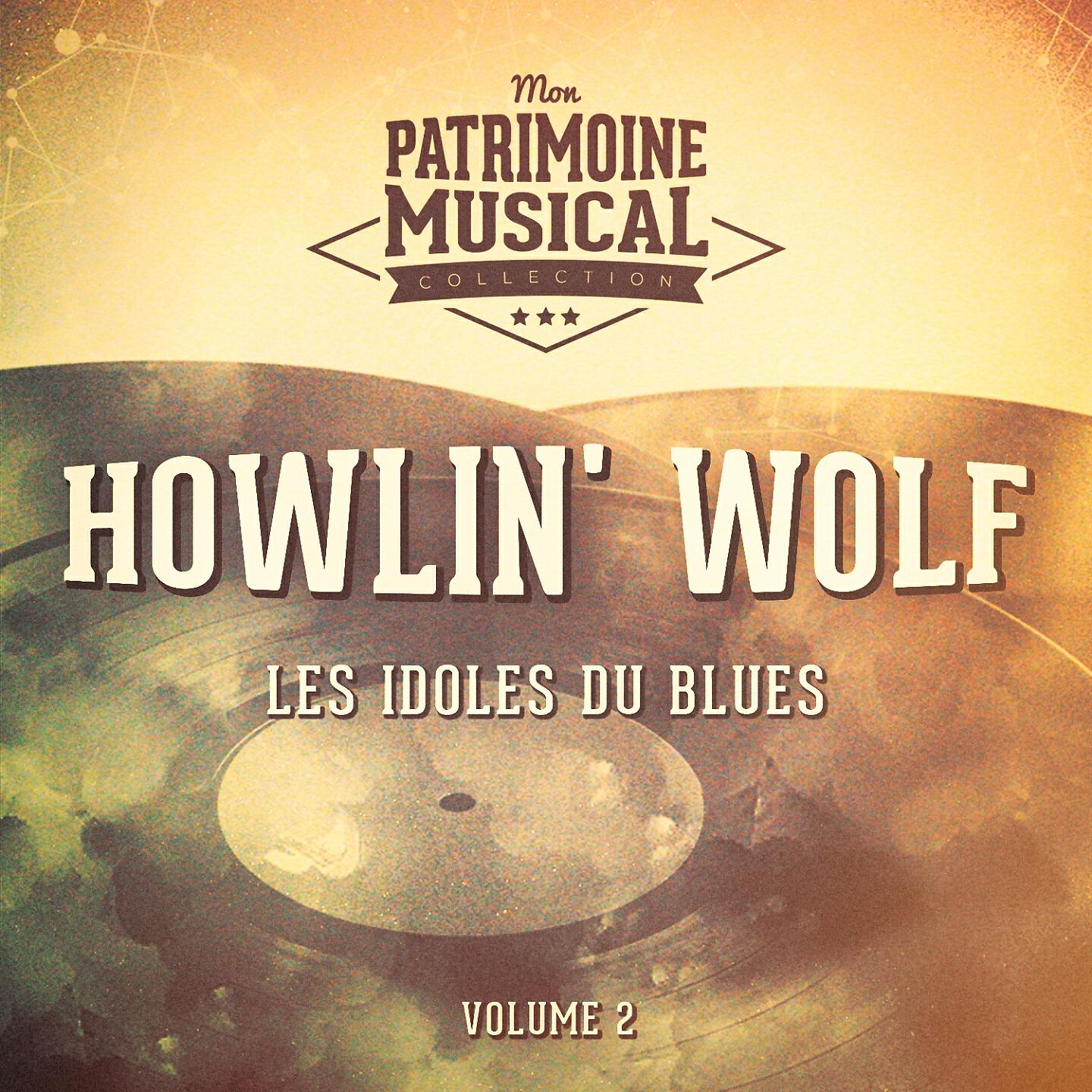 Релиз Les Idoles Du Blues: Howlin' Wolf, Vol. 2