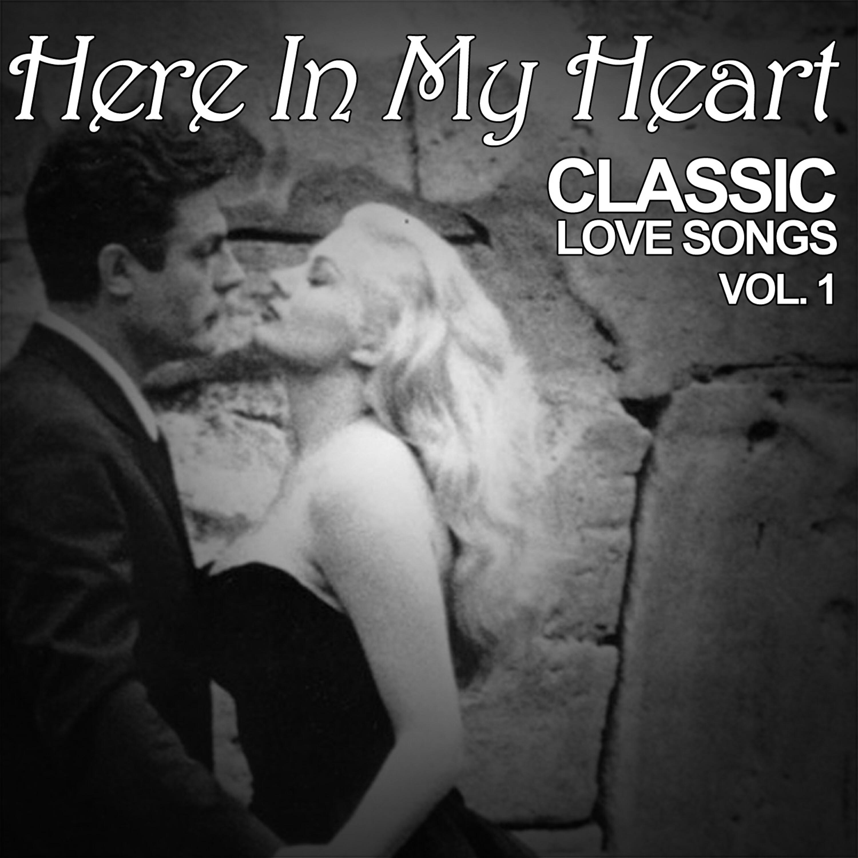 Релиз Here in My Heart: Classic Love Songs, Vol. 1