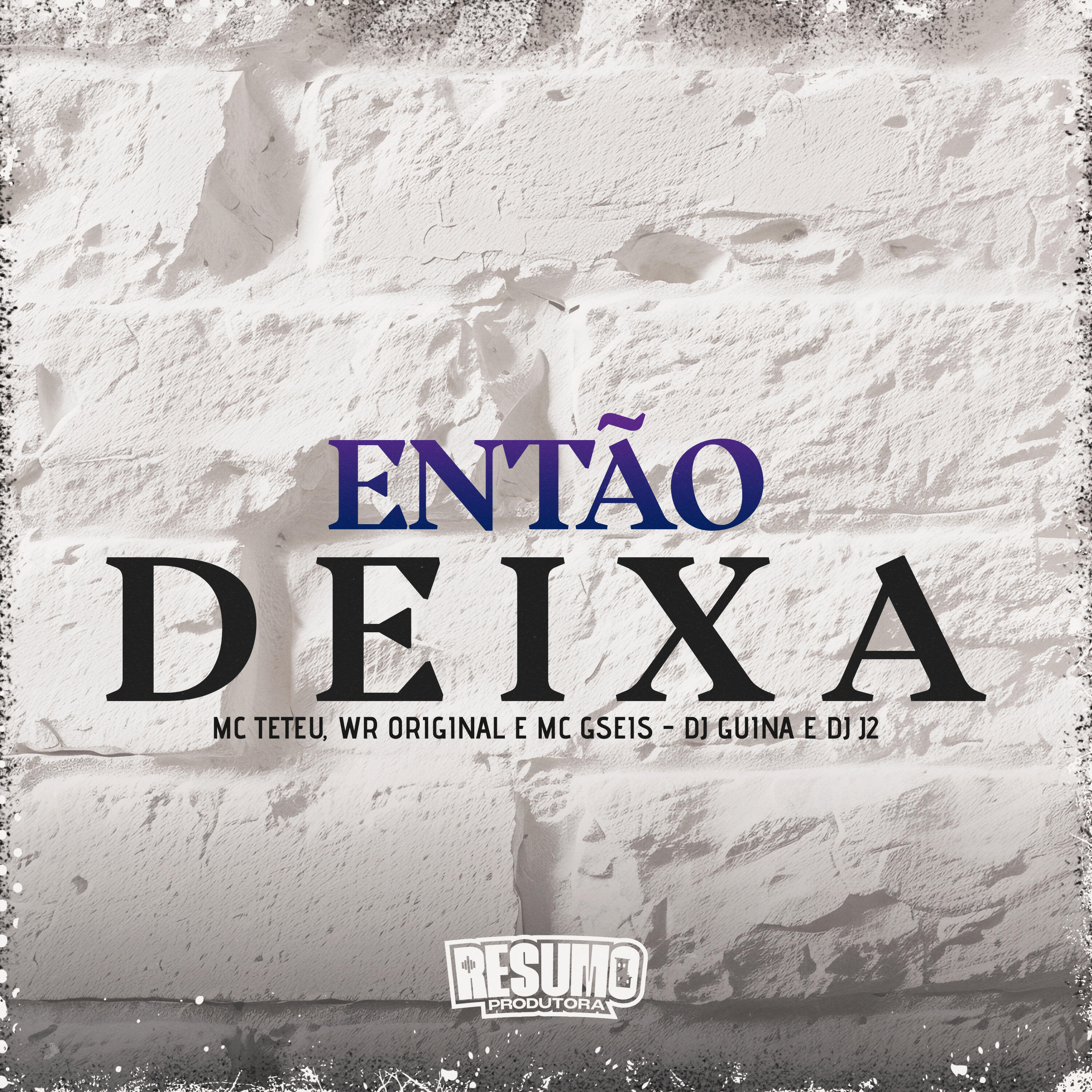Dj Guina, MC Teteu, DJ J2, WR Original, MC Gseis - Então Deixa