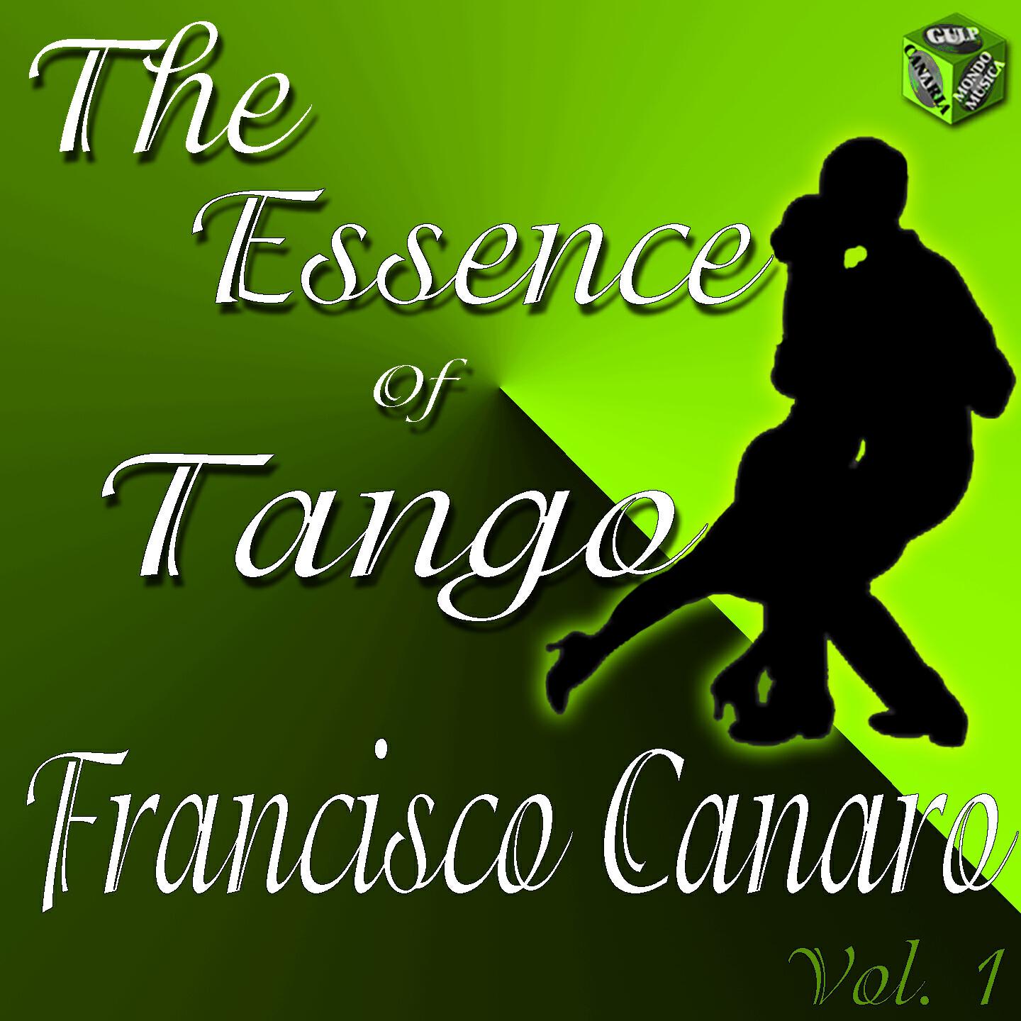 Релиз The Essence of Tango: Francisco Canaro, Vol. 1