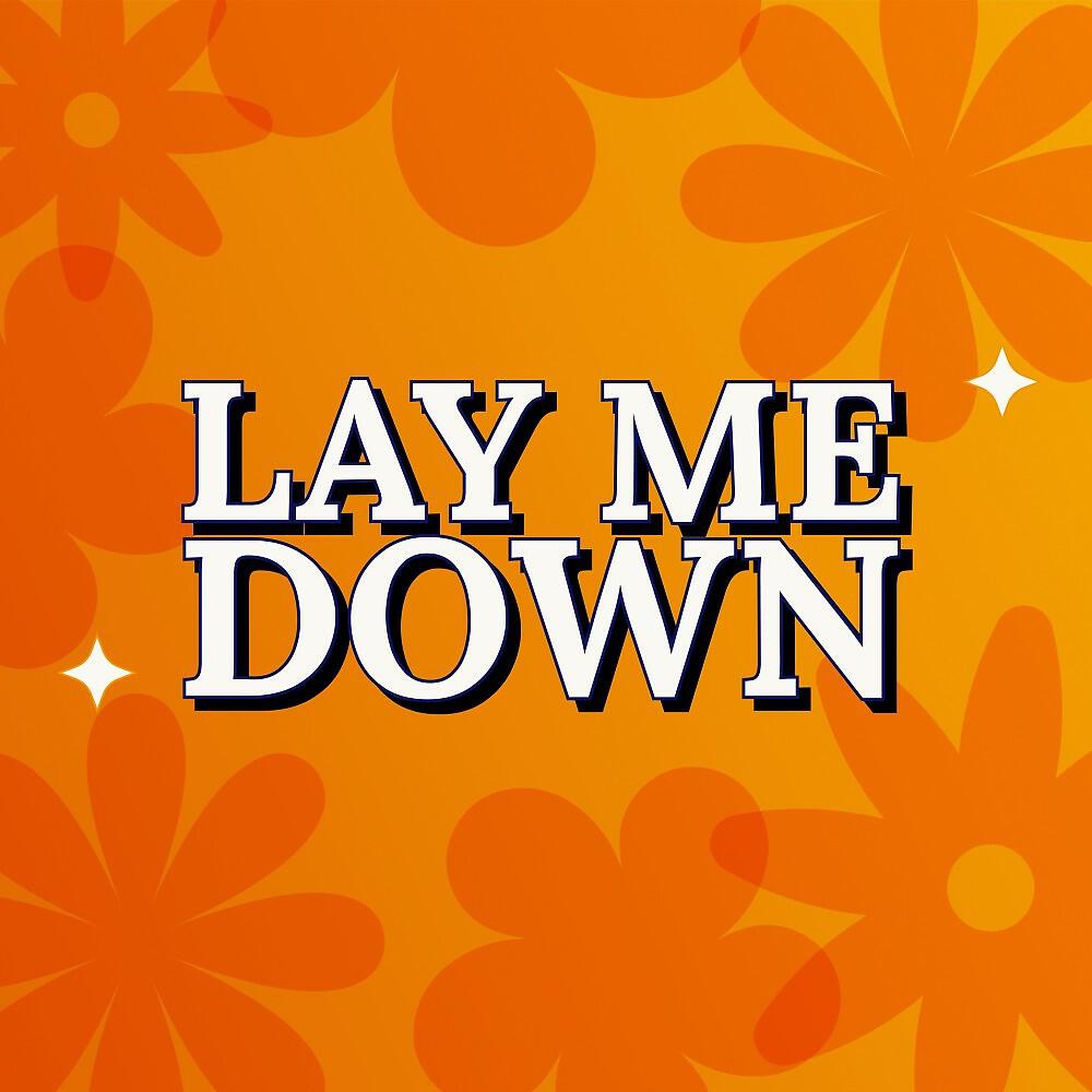 Релиз Lay Me Down