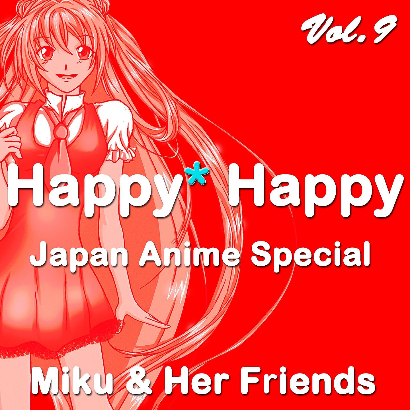 Релиз Happy Happy, Vol. 9 (Japan Anime Special)