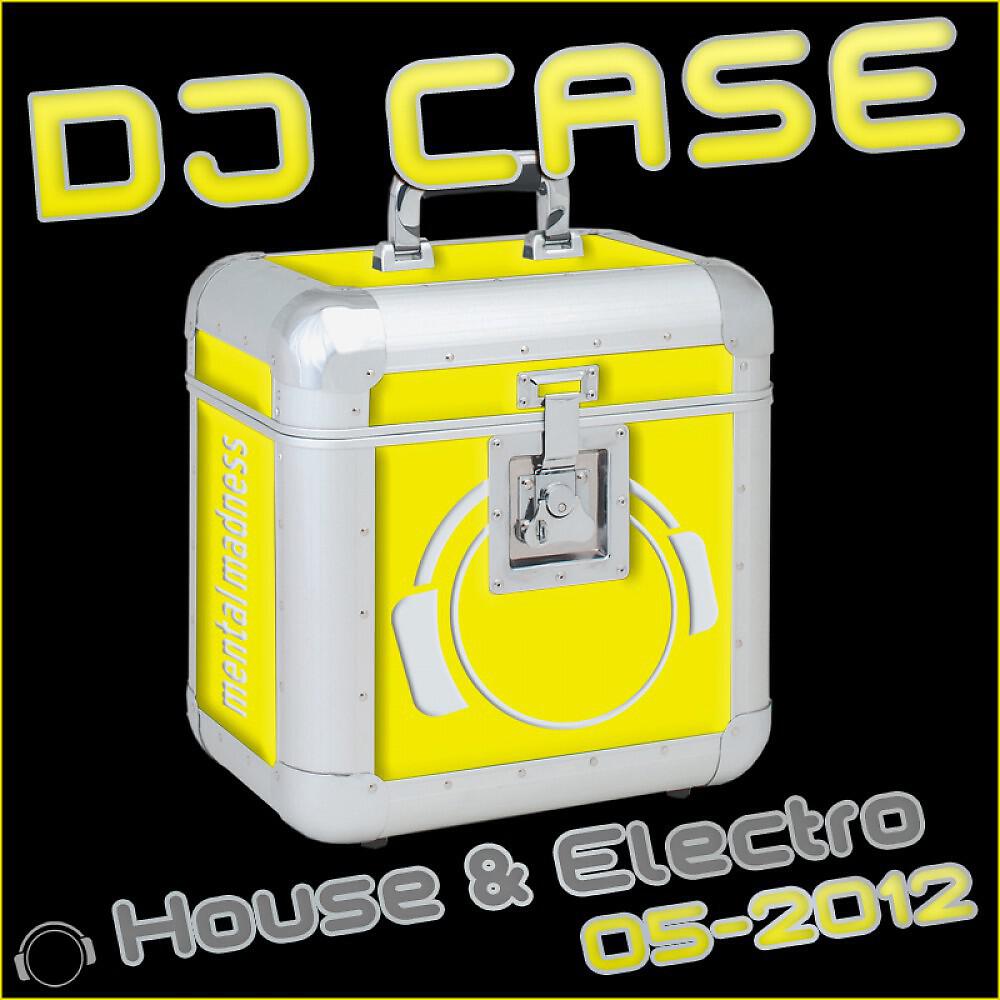 Релиз DJ Case House & Electro (05-2012)