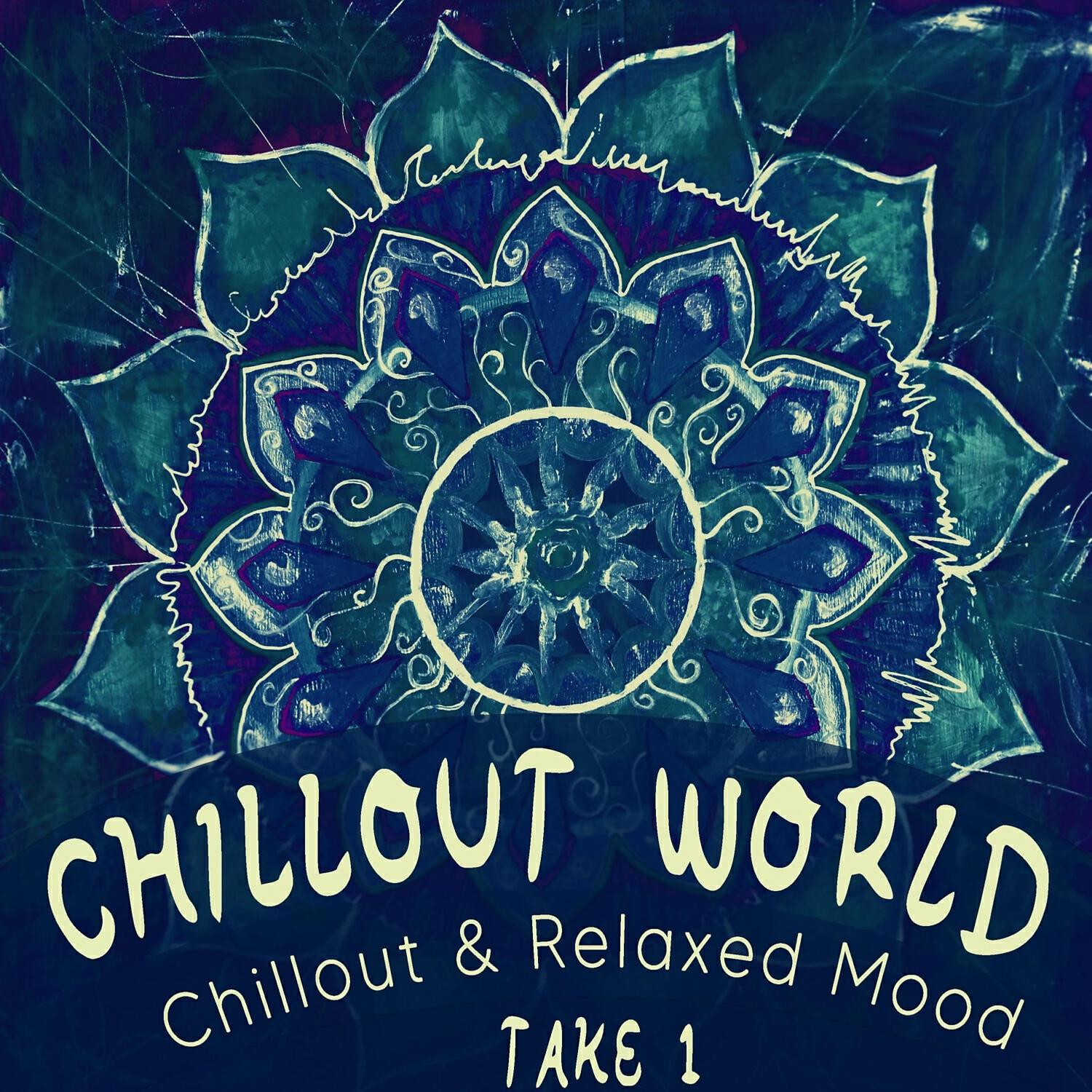 Релиз Chillout World, Take 1 - Chillout & Relaxed Mood