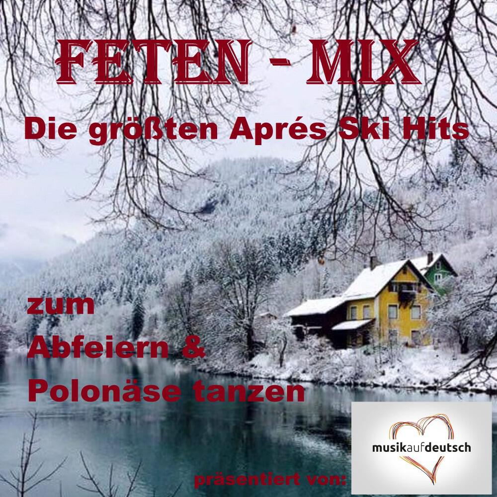 Релиз Feten-Mix - Die größten Après Ski Hits zum Abfeiern und Polonäse tanzen (Präsentiert von Musik auf Deutsch)