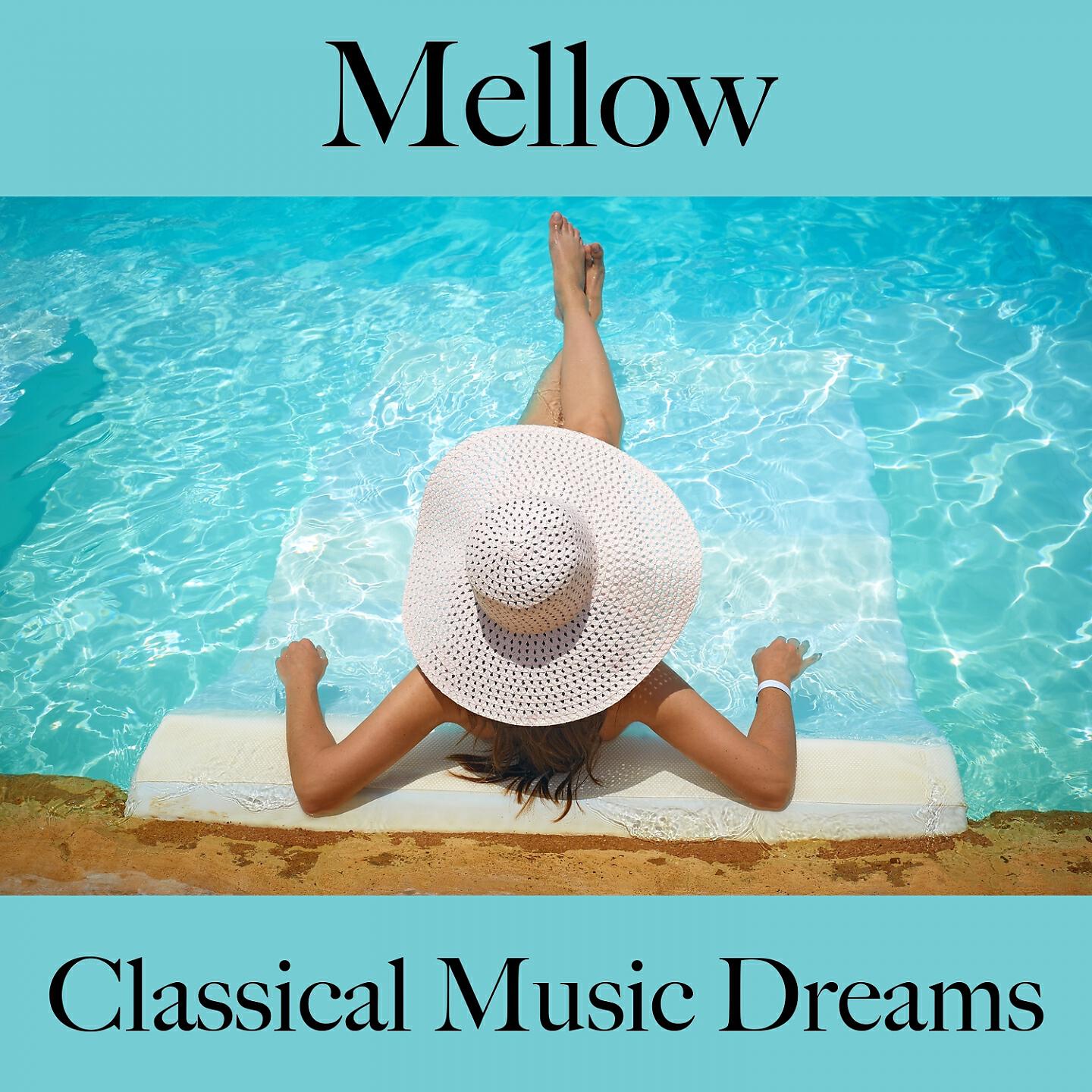 Релиз Mellow: Classical Music Dreams - Die Besten Sounds Zum Entspannen