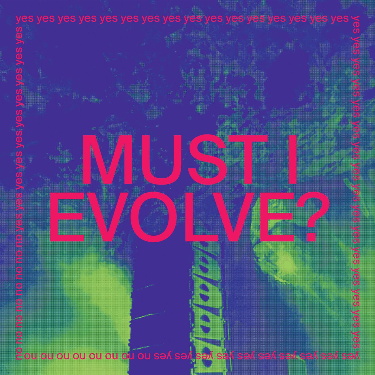 Релиз MUST I EVOLVE?