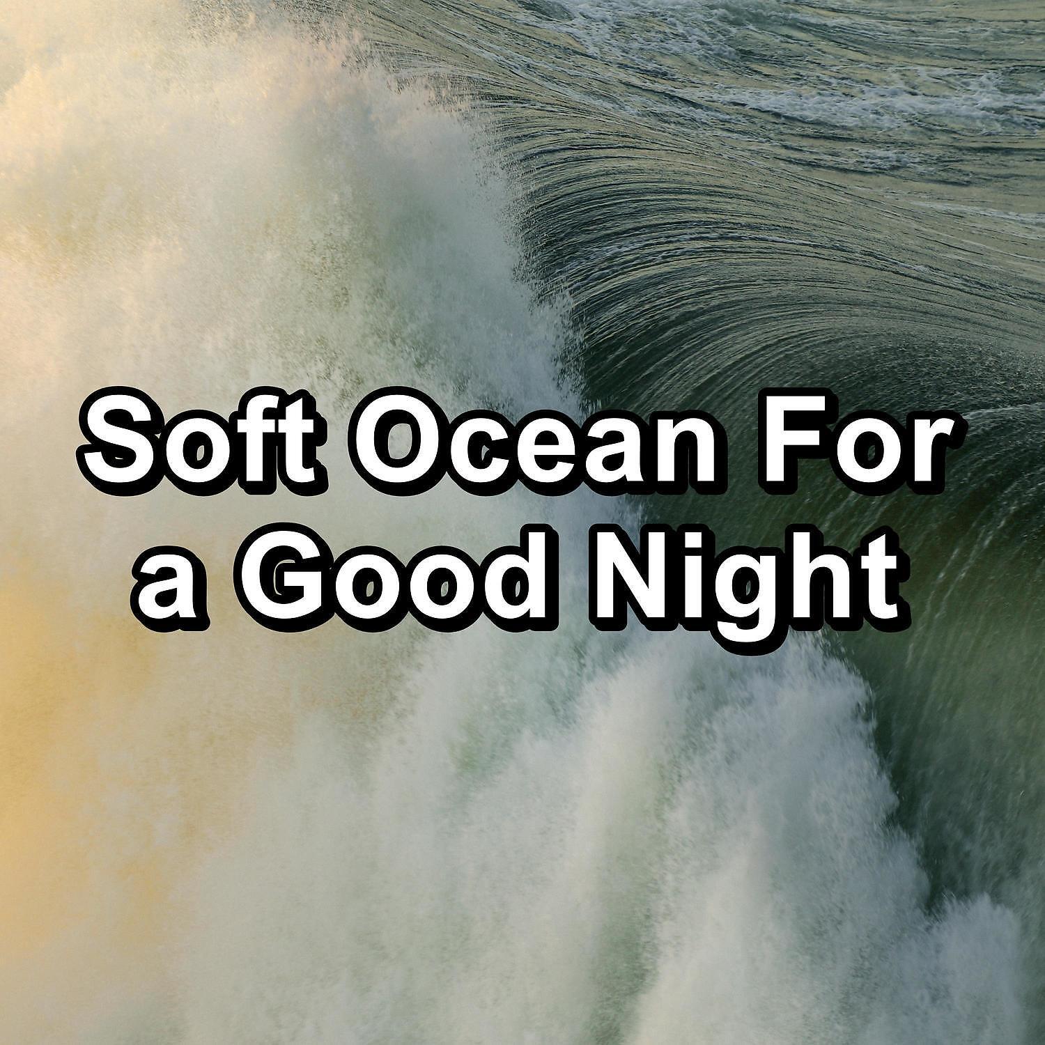 Релиз Soft Ocean For a Good Night