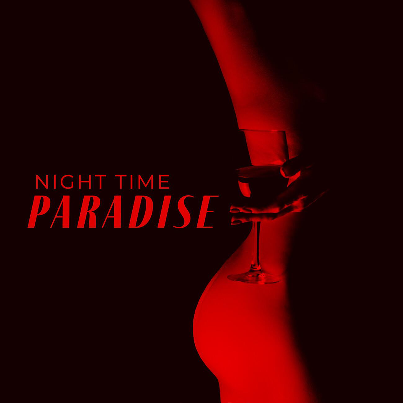 Релиз Night Time Paradise - Red Wine & Sex Jazz Music - Candelight Dinner, Love Jazz, Attachment