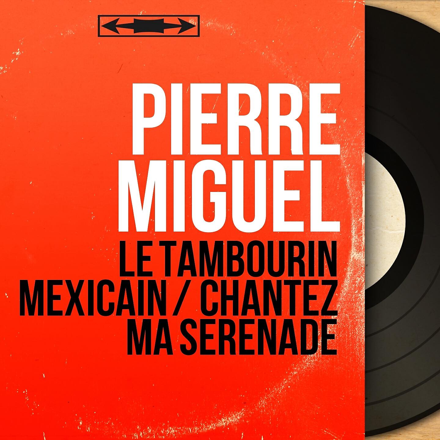 Релиз Le tambourin Mexicain / Chantez ma sérénade
