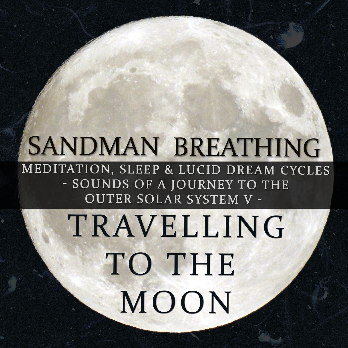Релиз Travelling to the Moon : Meditation, Sleep & Lucid Dream Cycles - Sounds of a Journey to the Outer Solar System, Vol. V