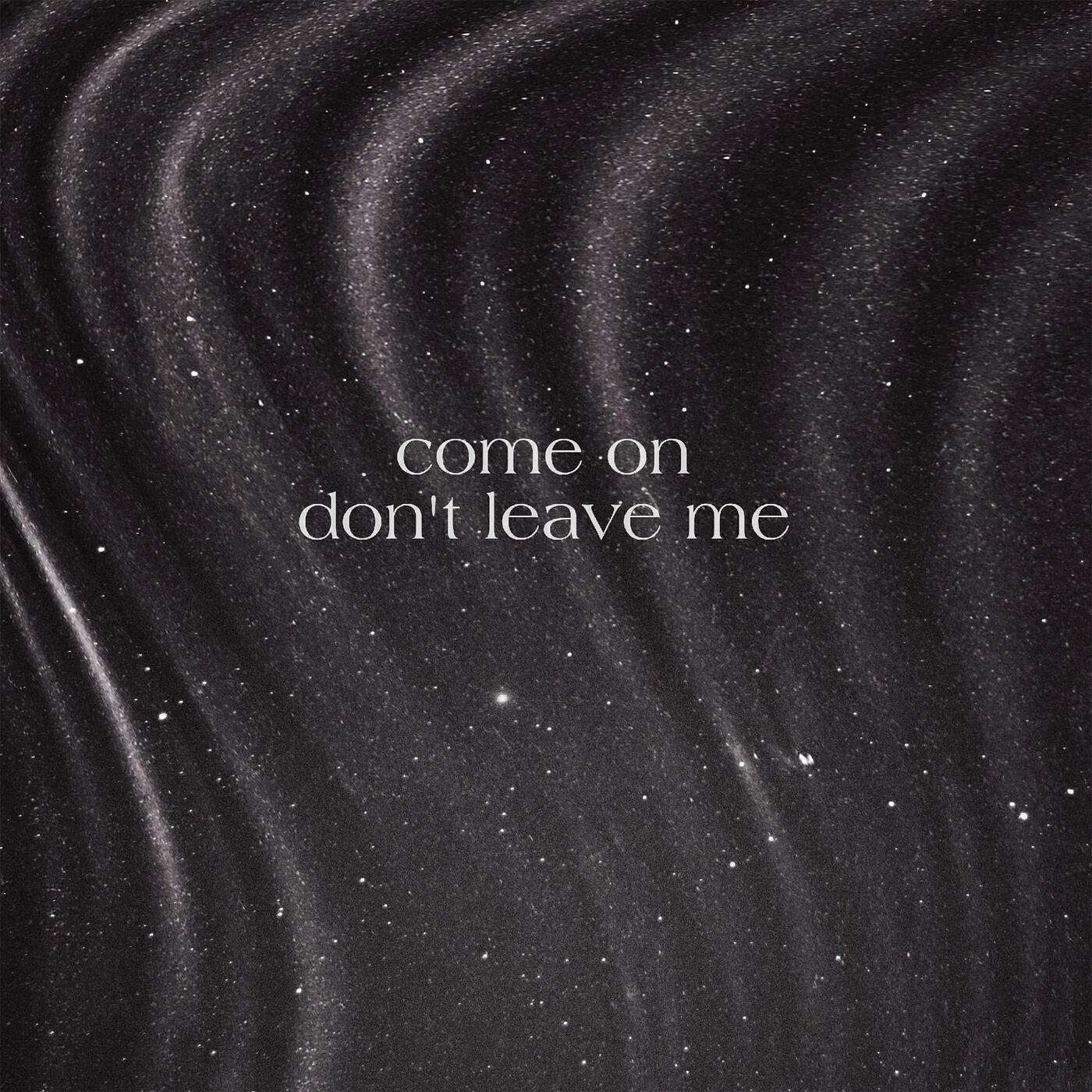Постер альбома Come on Don't Leave Me