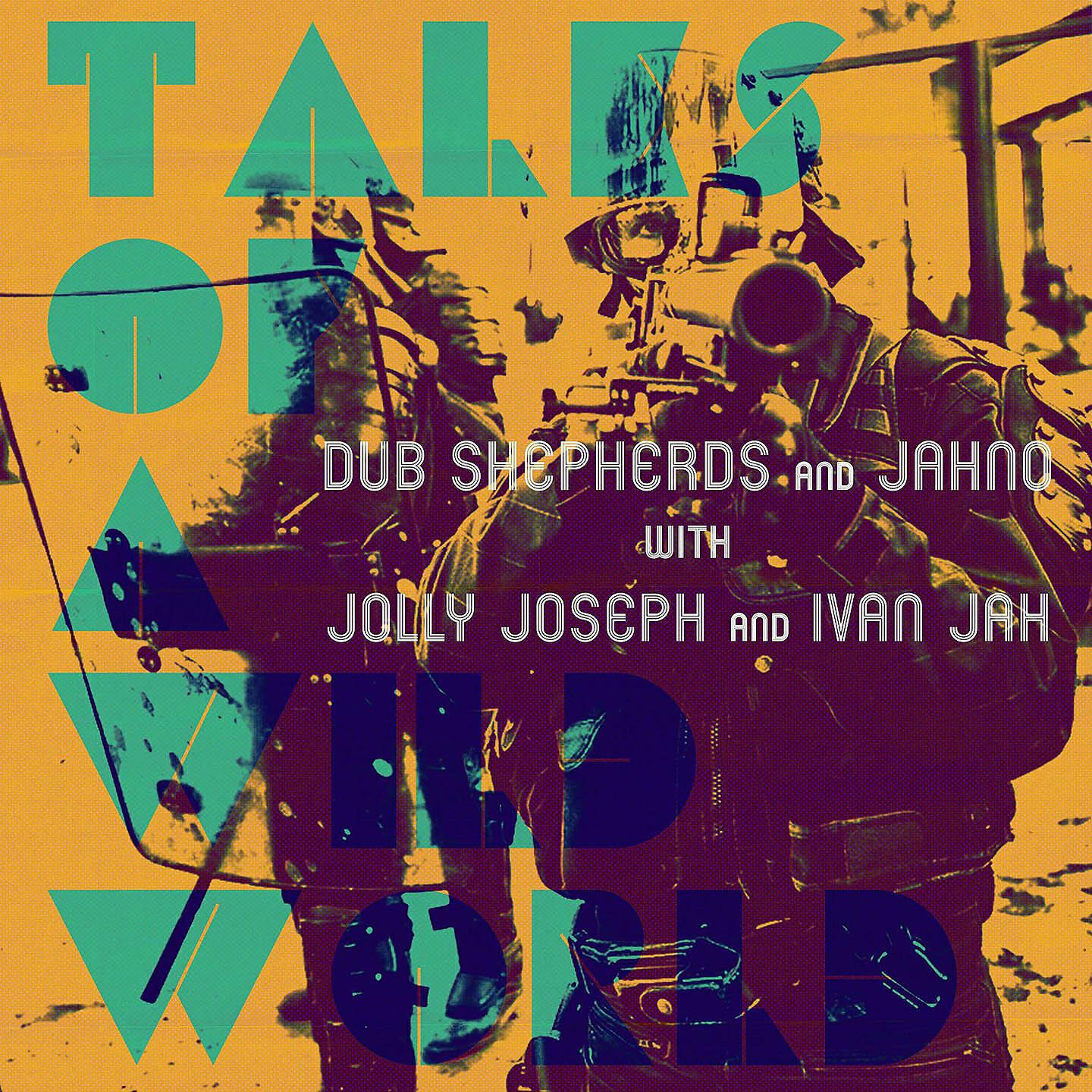 Альбом Tales of a Wild World исполнителя Dub Shepherds, J.A.H.N.O