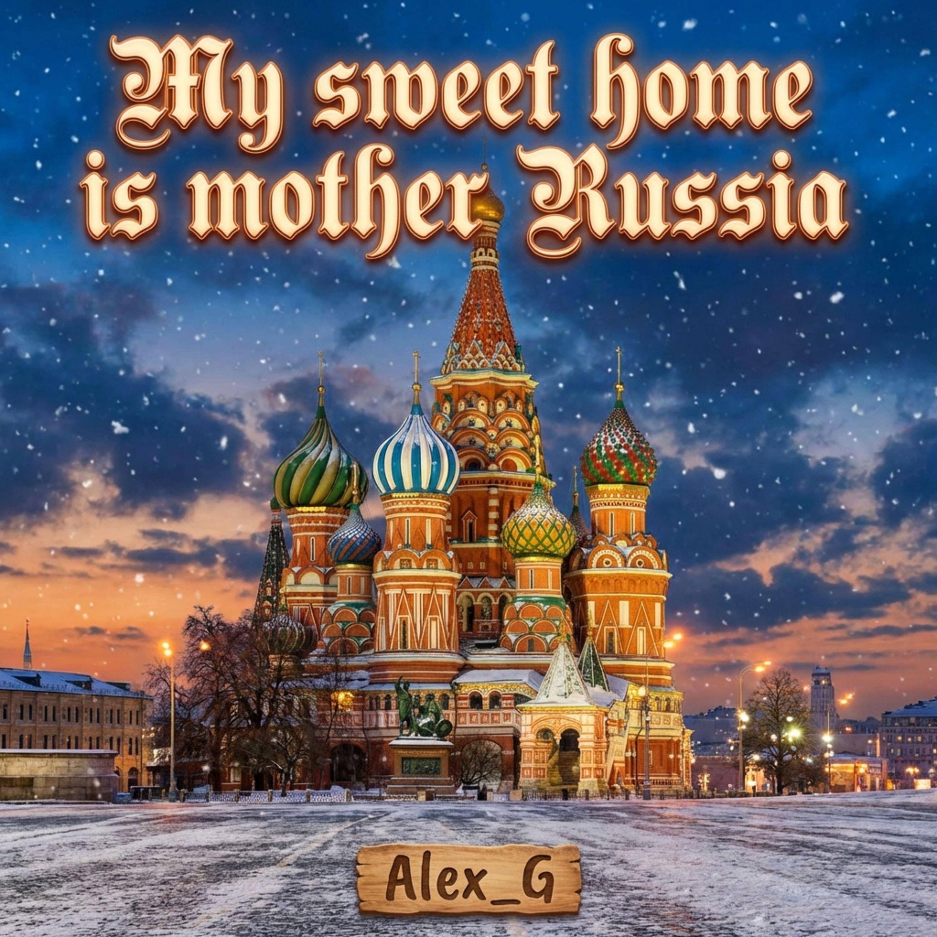 Релиз My sweet home is mother Russia