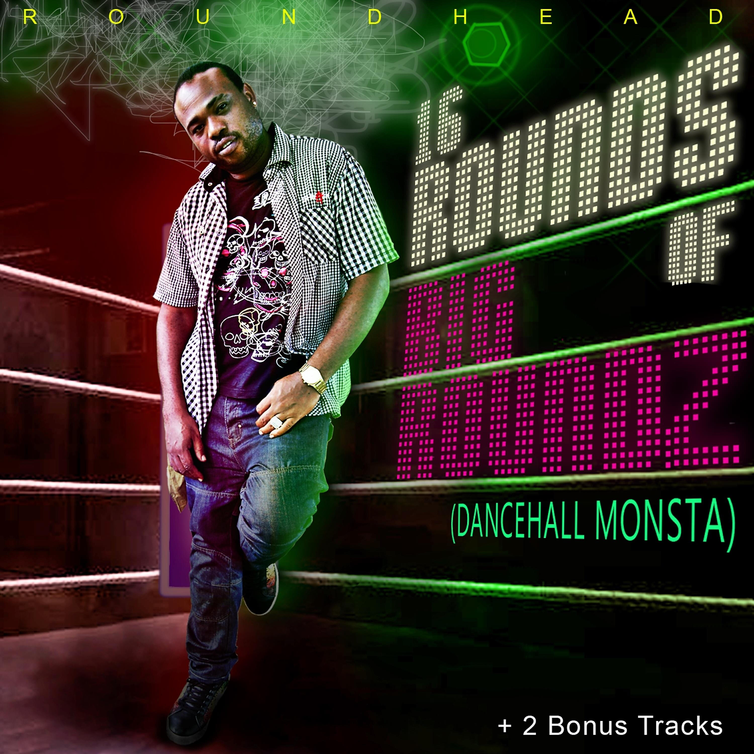 Релиз 16 Rounds of Big Roundz (Dancehall Monsta)