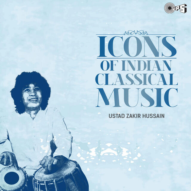 Релиз Icons Of Indian Classical Music - Ustad Zakir Hussain (Classical Instrumental)