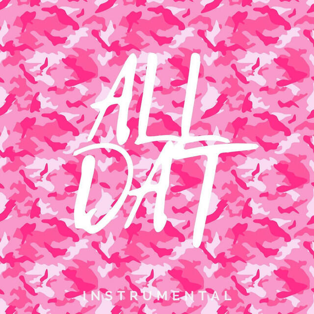 Релиз All Dat (Instrumental)