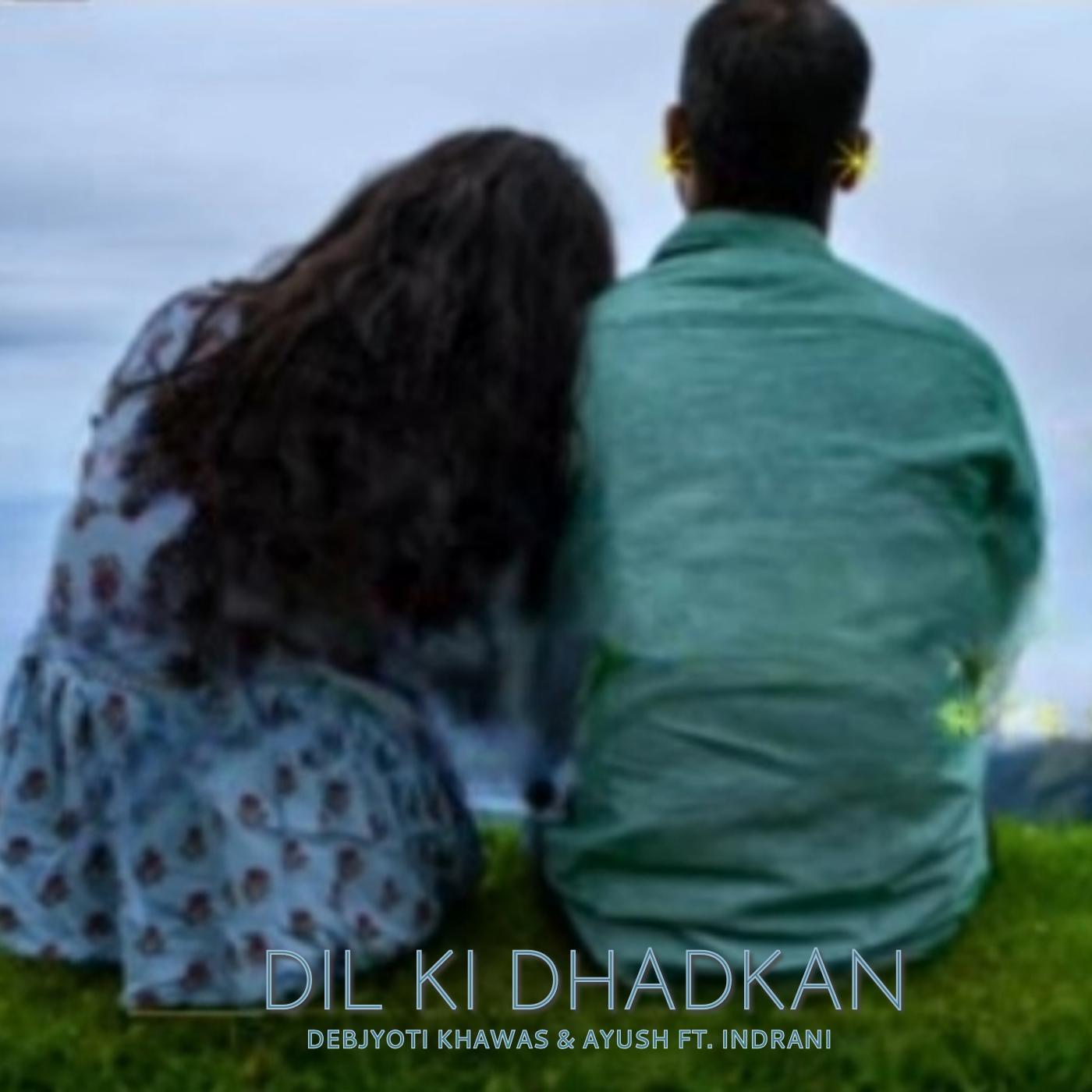 Релиз Dil Ki Dhadkan (feat. Ayush & Indrani)