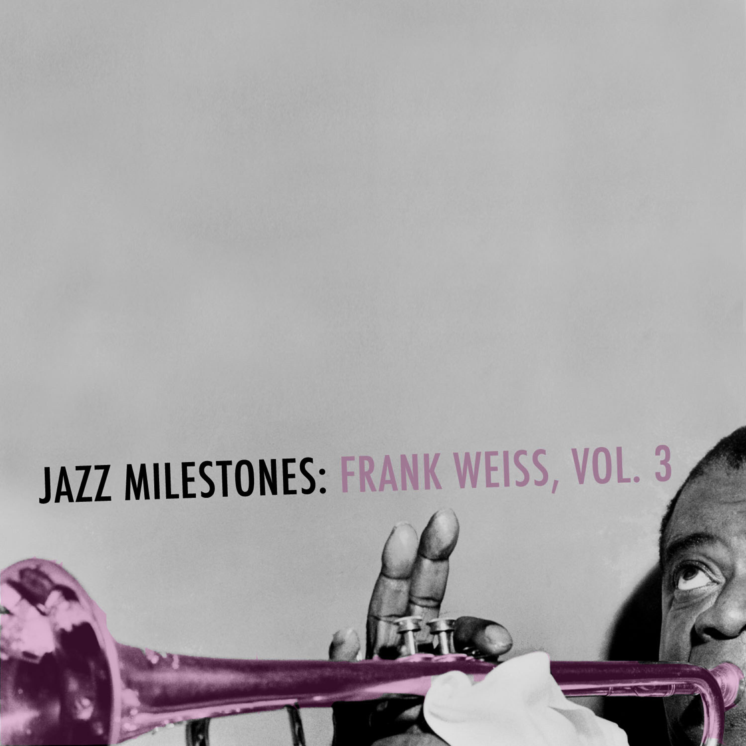 Релиз Jazz Milestones: Frank Weiss, Vol. 3