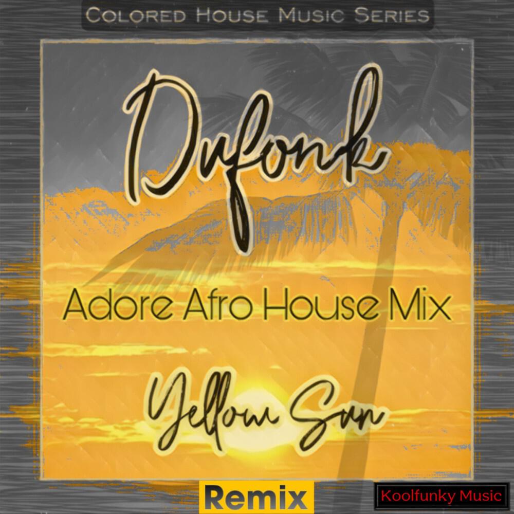 Релиз Yellow Sun (Adore Afro House Mix)