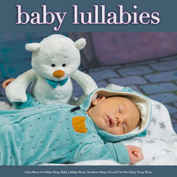 Постер альбома Baby Lullabies: Calm Music For Baby Sleep, Baby Lullaby Music, Newborn Sleep Aid and The Best Baby Sleep Music