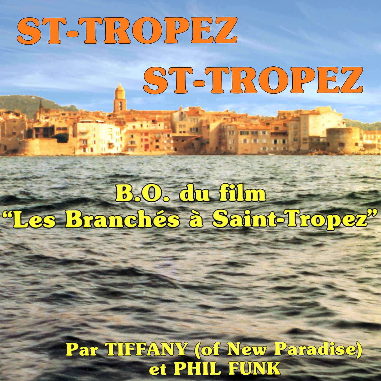 Релиз Tiffany / New Paradise / Phil Funk / Saint-Tropez Saint-Tropez / Les Branchés A Saint-Tropez (Bande originale du film)