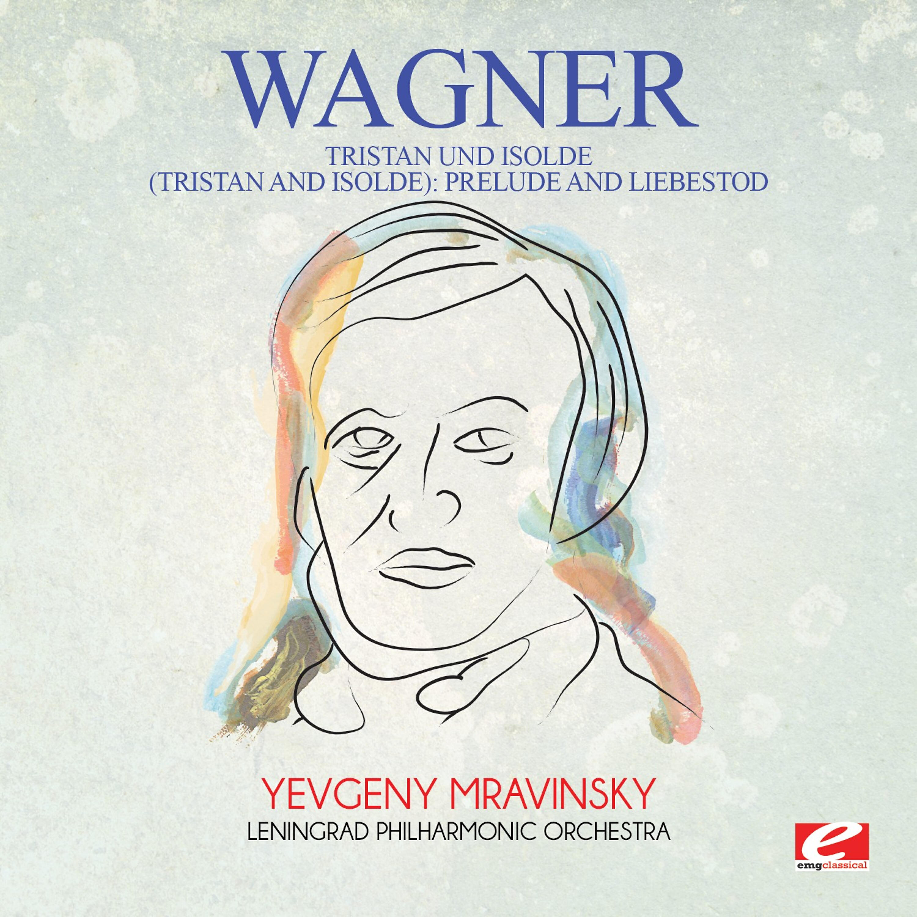 Релиз Wagner: Tristan Und Isolde (Tristan and Isolde): Prelude and Liebestod [Digitally Remastered]