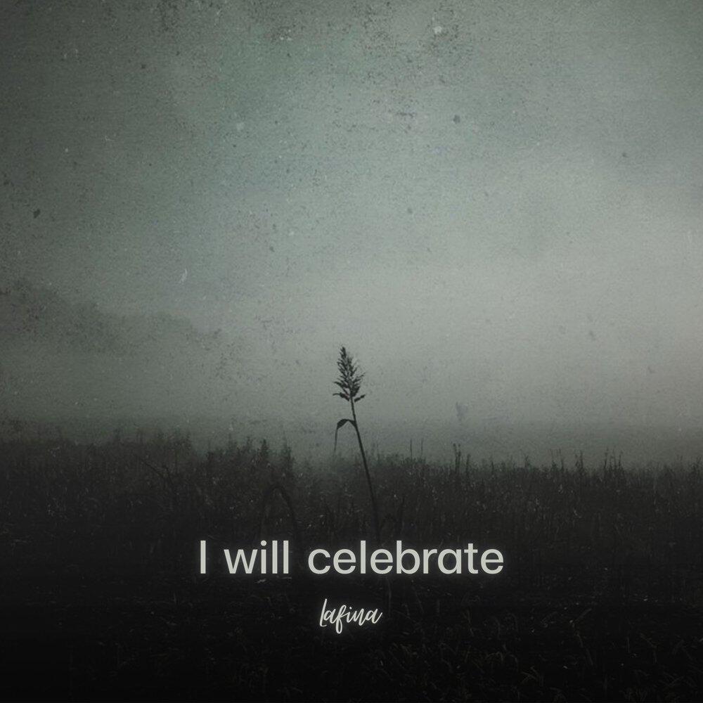 Релиз I will celebrate