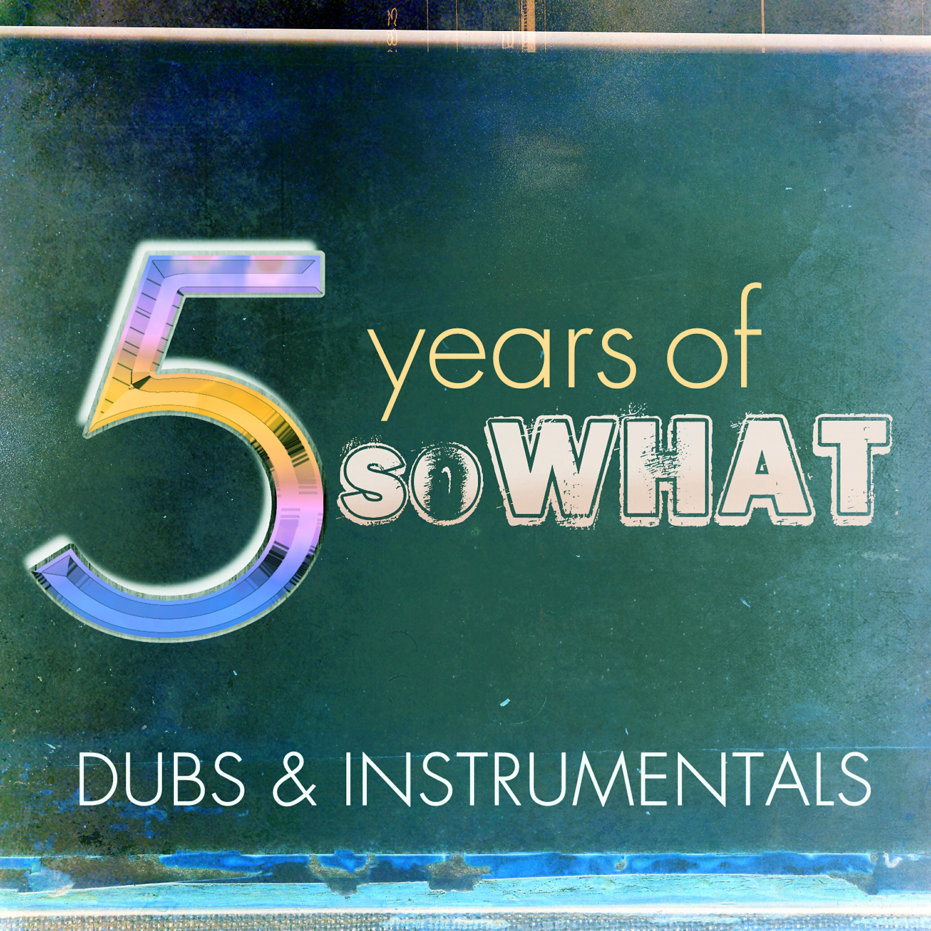 Релиз 5 Years of So What: Dubs & Instrumentals