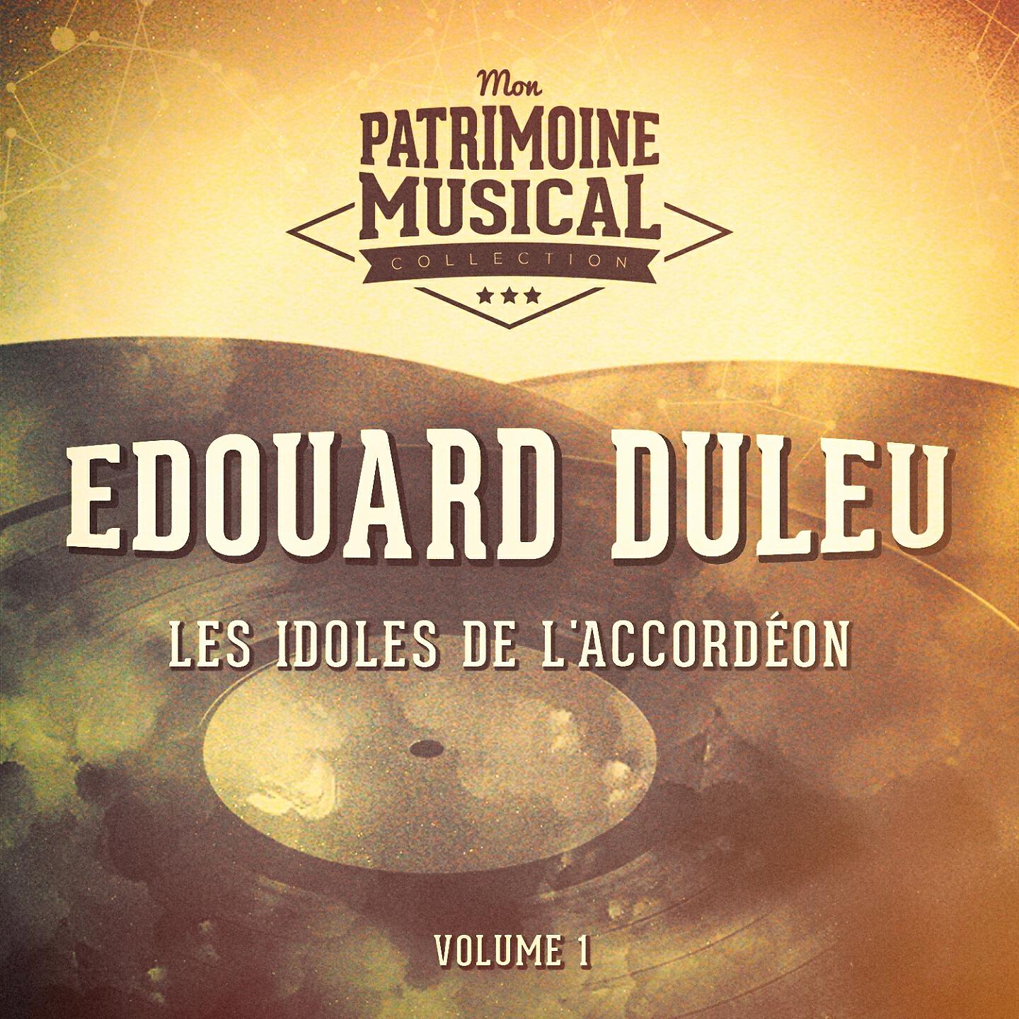 Релиз Les idoles de l'accordéon : Edouard Duleu, Vol. 1