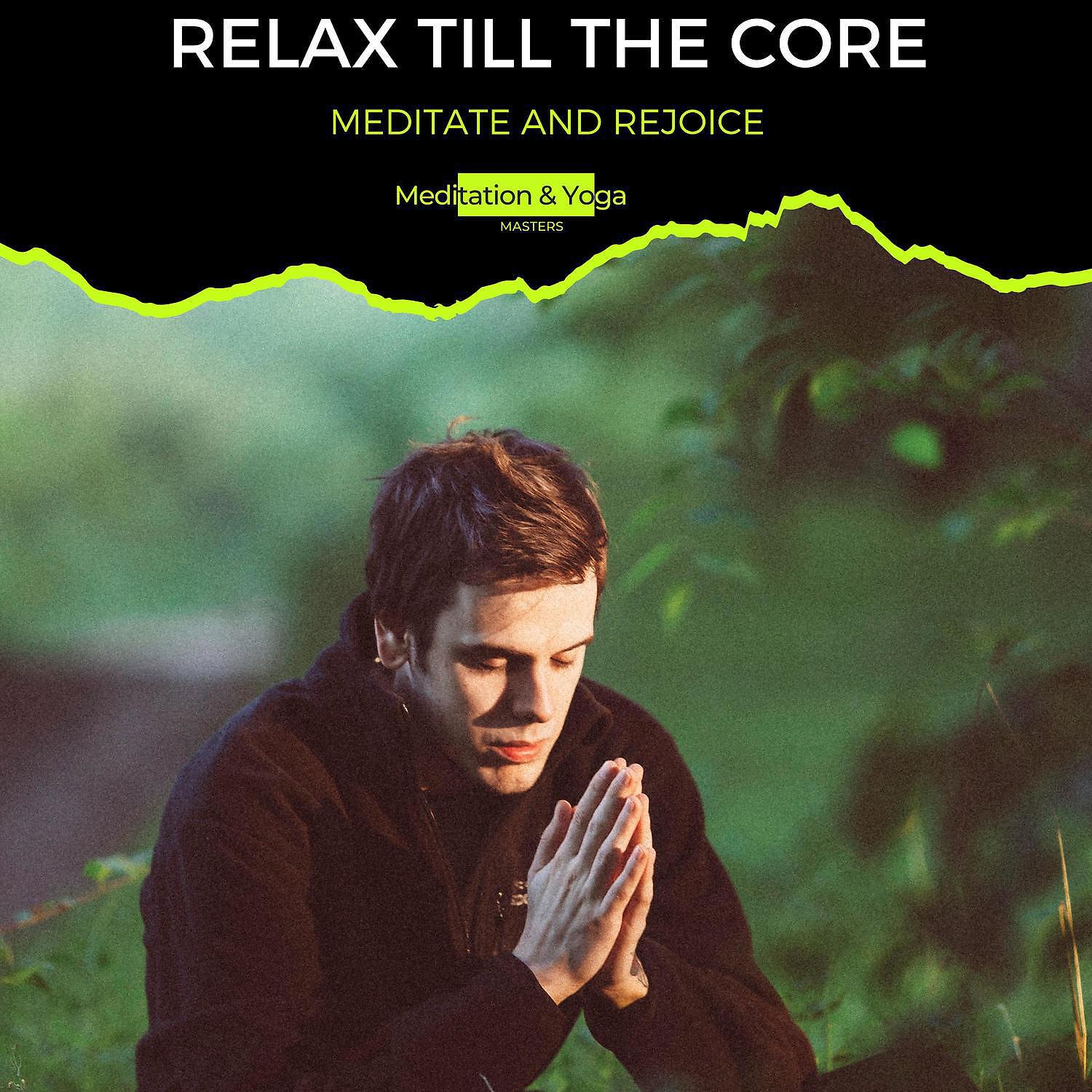 Релиз Relax Till the Core - Meditate and Rejoice