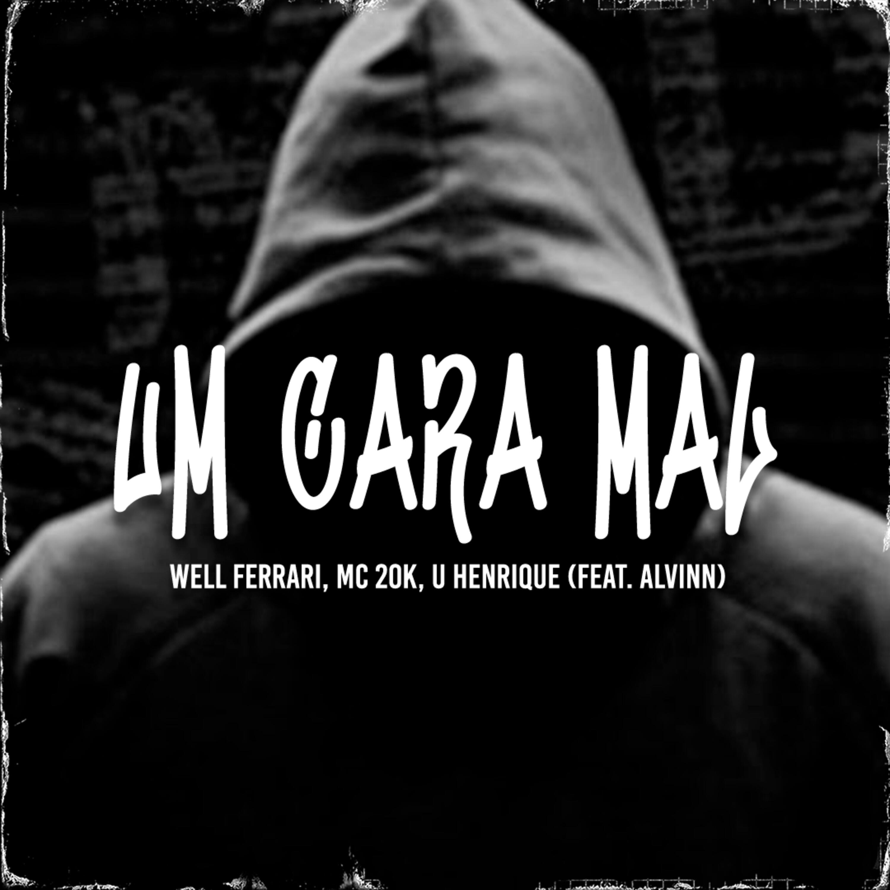 Скачать песню MC Well Ferrari, MC 20K, Alvinn - Um Cara Mal бесплатно в MP3 для Android и iOS