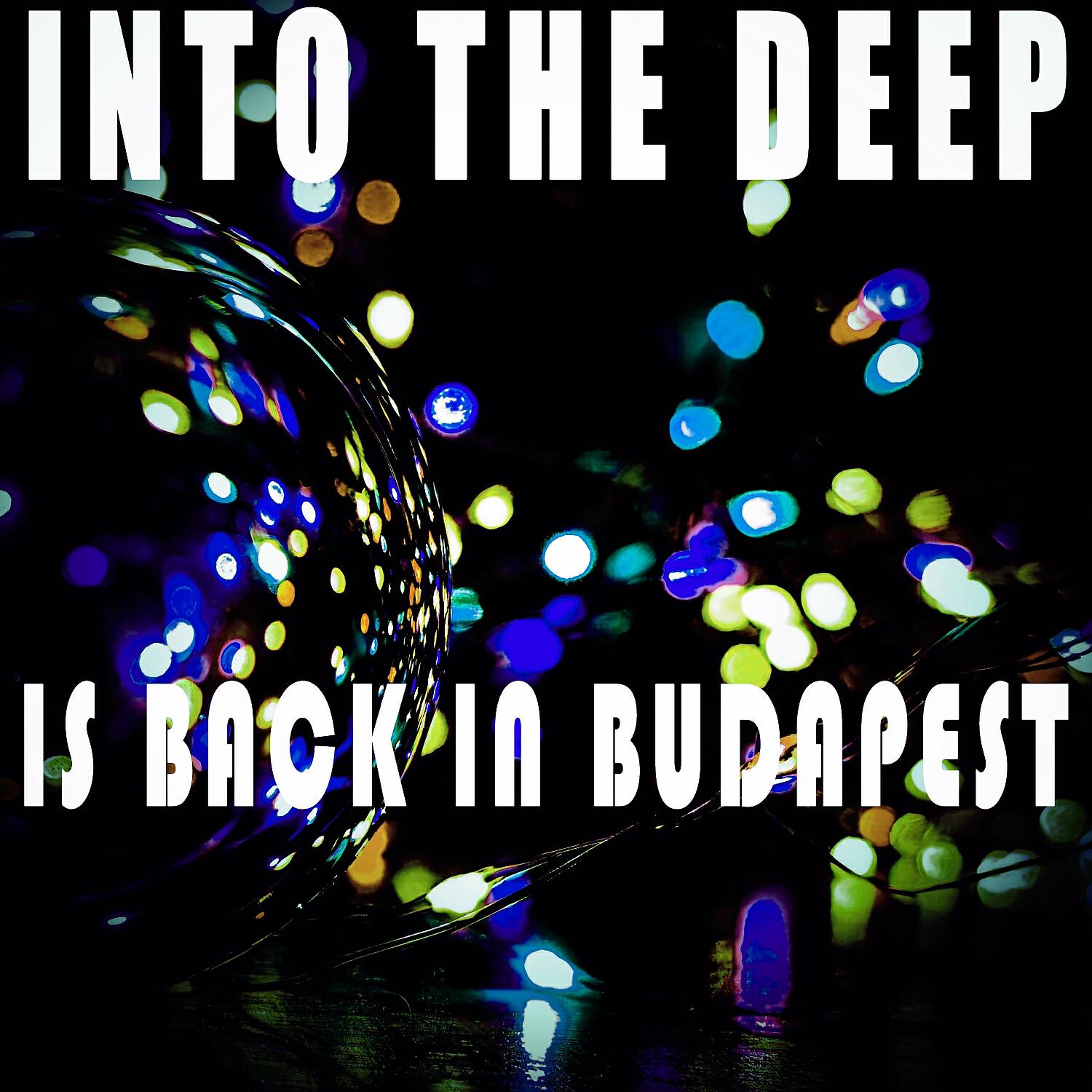 Релиз Into the Deep - Is Back in Budapest