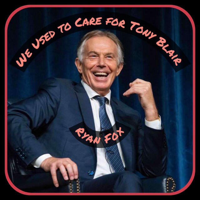 Релиз We Used to Care For Tony Blair
