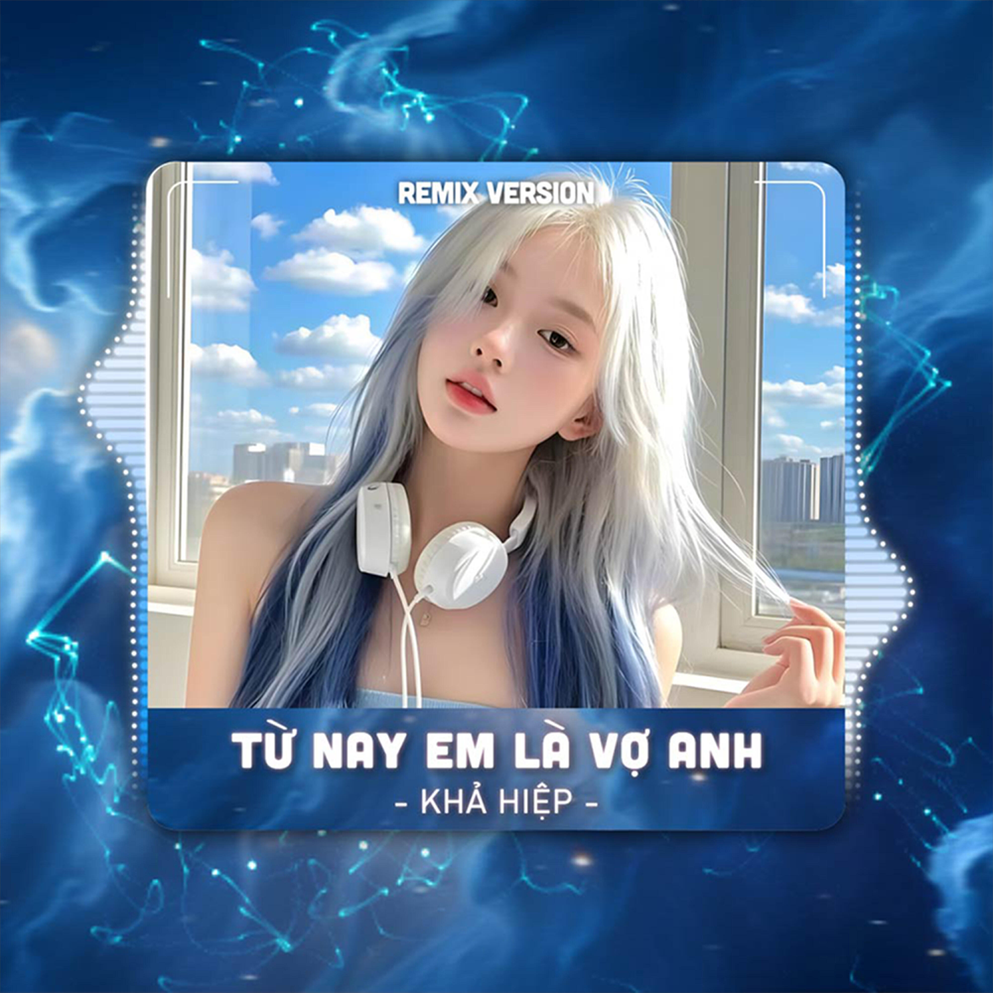 Релиз Từ Nay Em Là Vợ Anh (Remix)