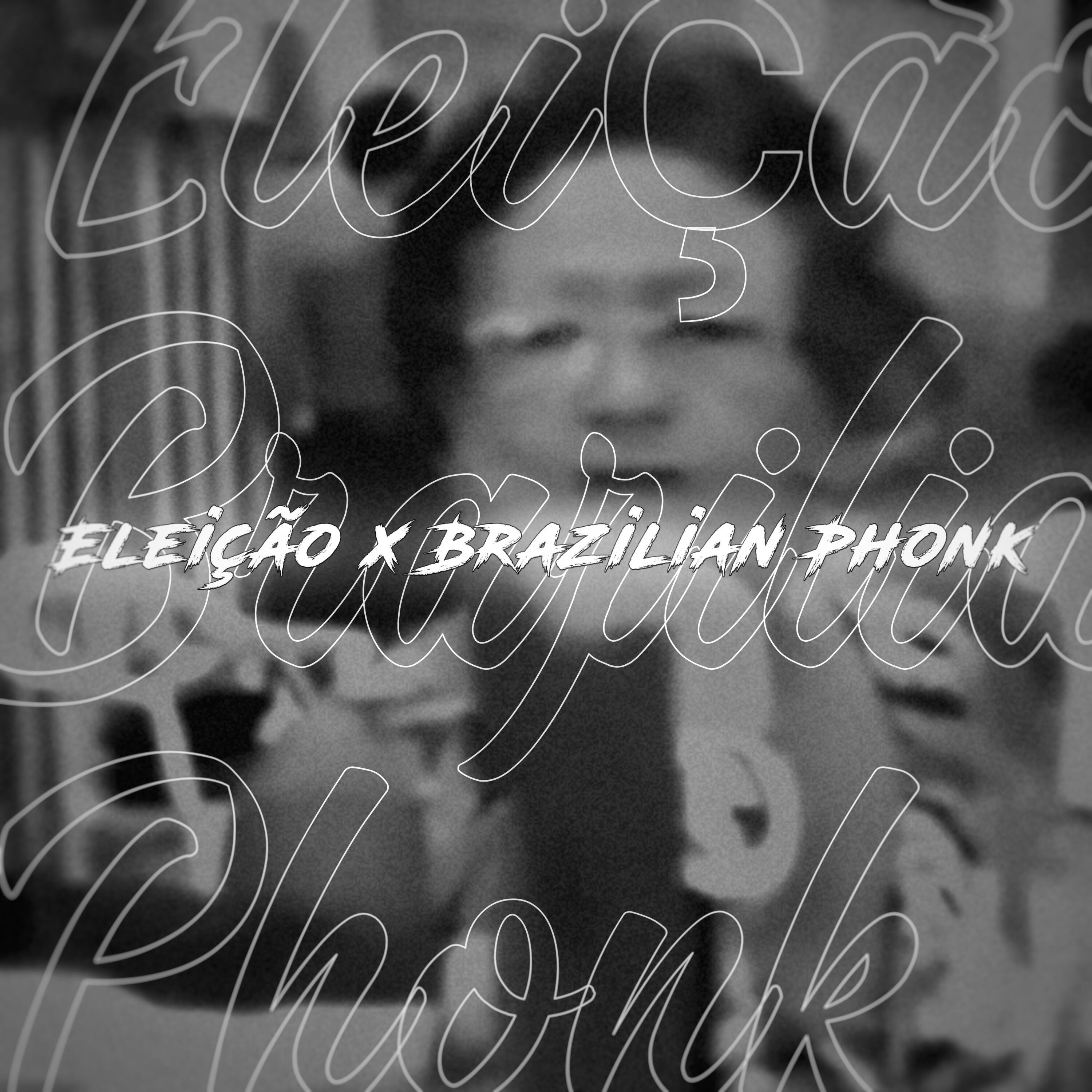 Релиз Eleição X Brazilian Phonk