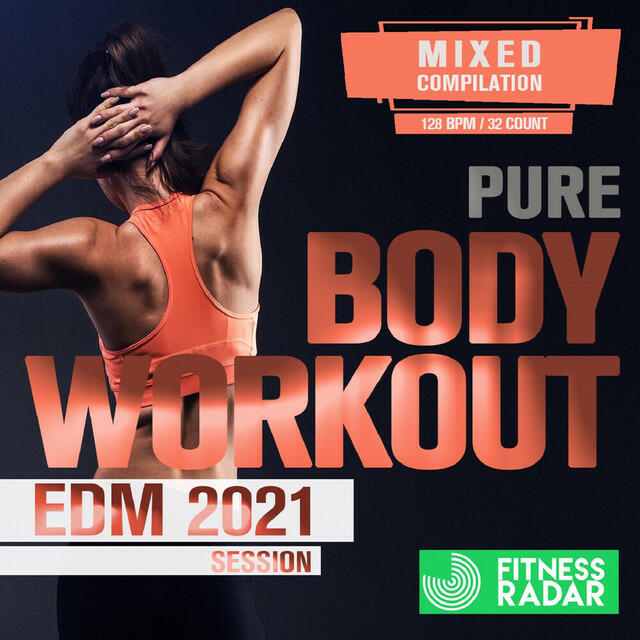 Релиз Pure Body Workout EDM 2021 Session (Fitness Mixed Version 128 Bpm / 32 Count)