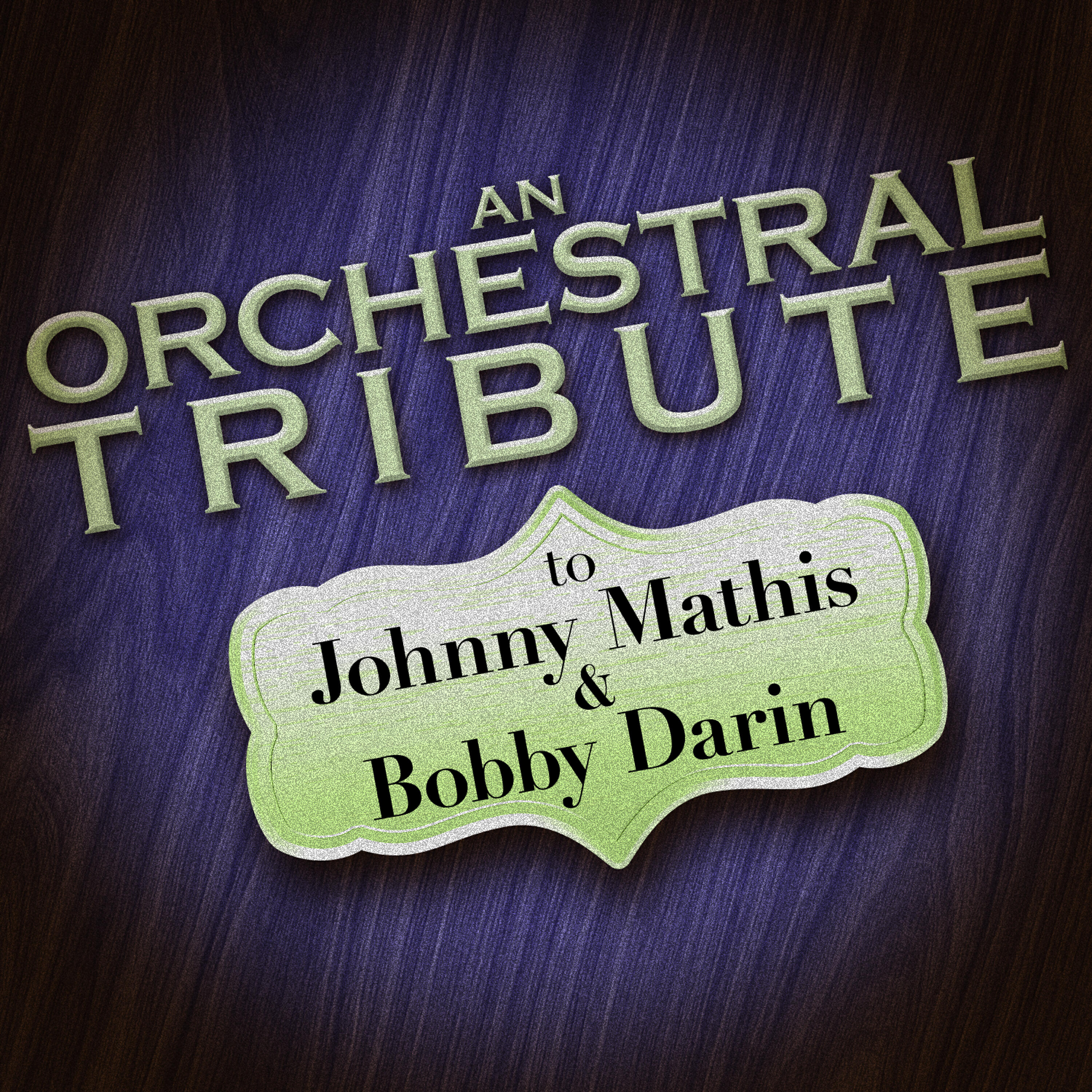 Релиз An Orchestral Tribute to Johnny Mathis & Bobby Darin