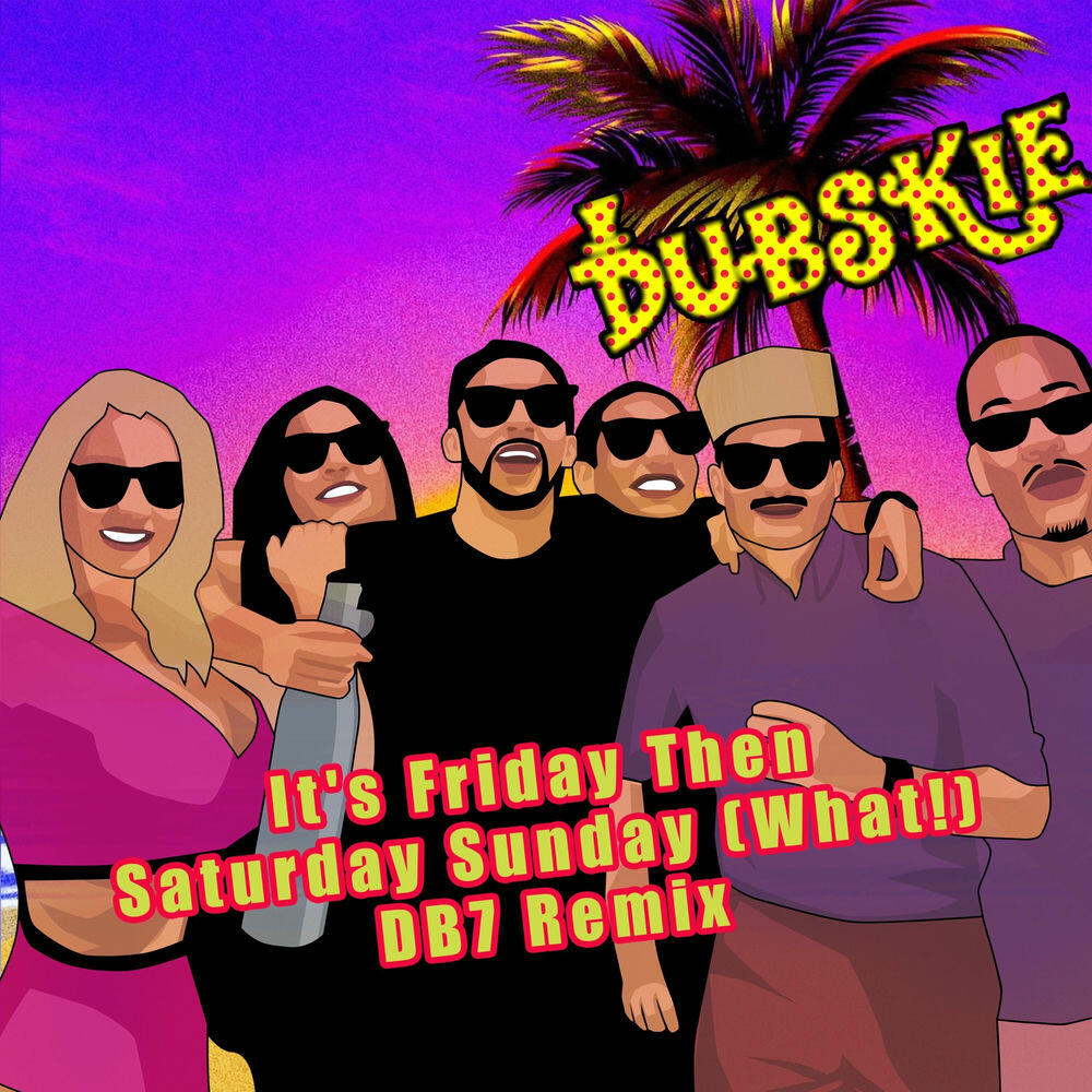 Релиз It's Friday Then Saturday Sunday (What!) [Db7 Remix]