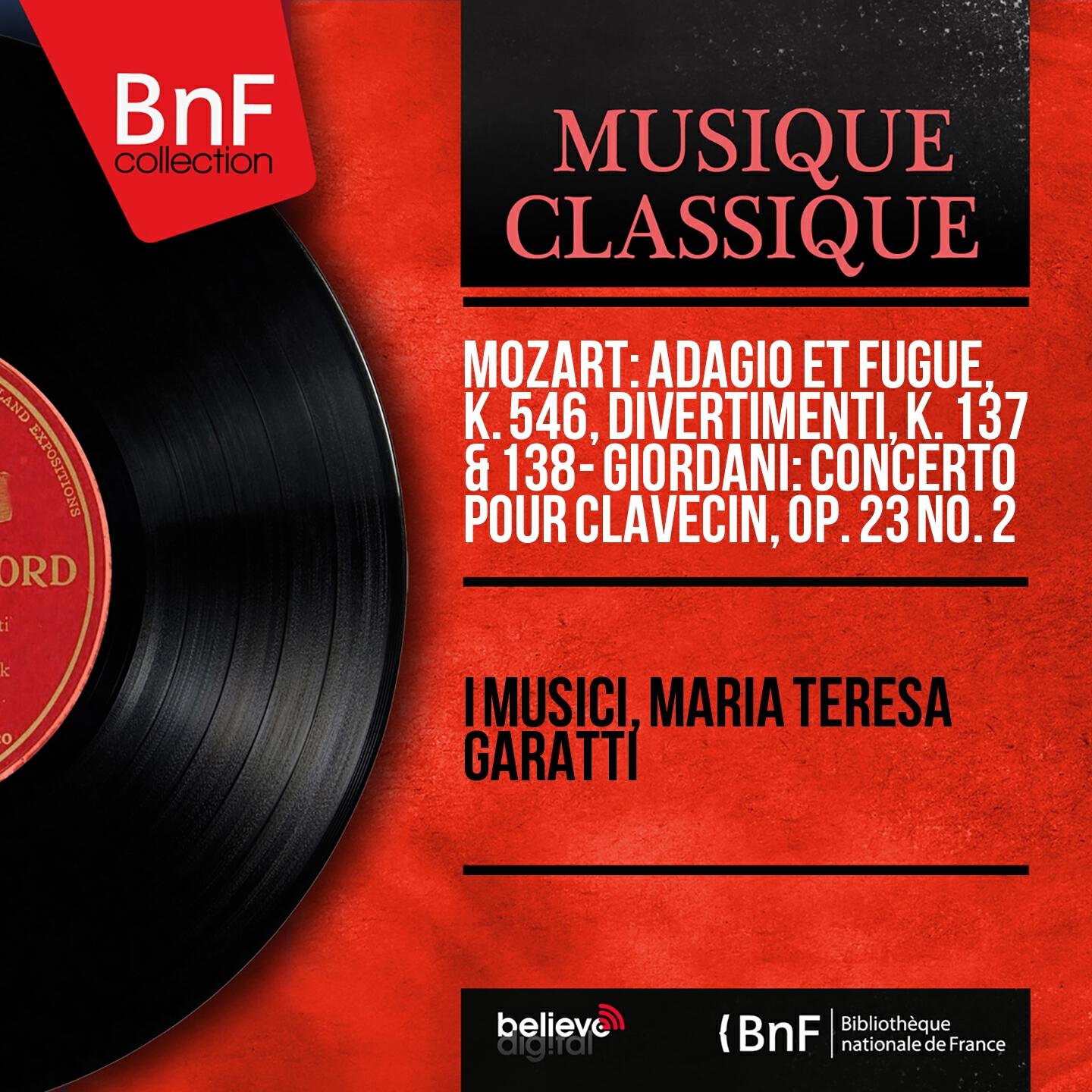 Релиз Mozart: Adagio et fugue, K. 546, Divertimenti, K. 137 & 138 - Giordani: Concerto pour clavecin, Op. 23 No. 2 (Mono Version)