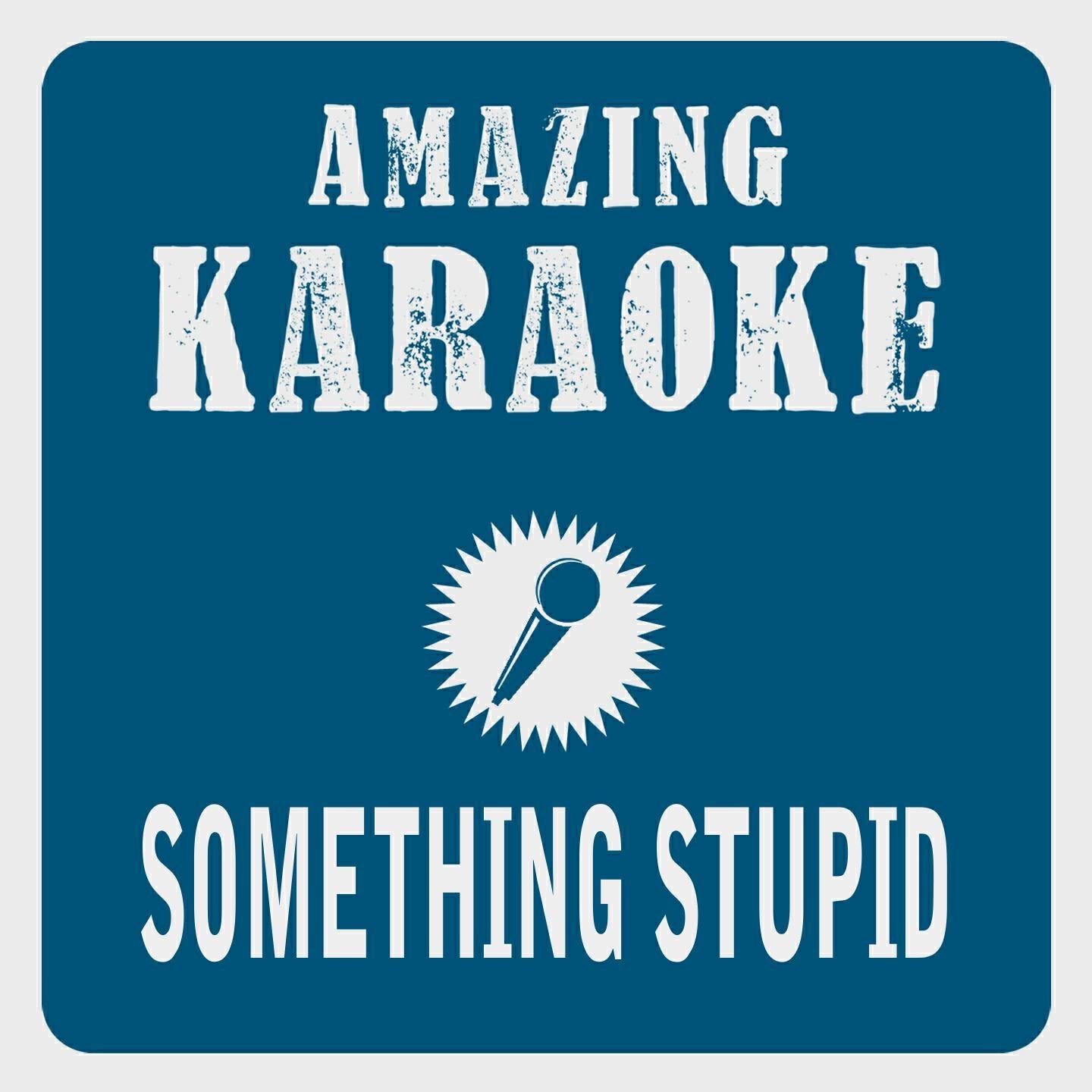 Релиз Something Stupid (Karaoke Version) (Originally Performed By Robbie Williams & Nicole Kidman)