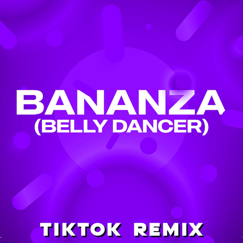 Релиз Bananza (Belly Dancer) [TikTok Remix]