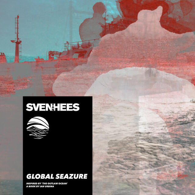 Релиз Global Seazure (Inspired by ‘The Outlaw Ocean’ a book by Ian Urbina)