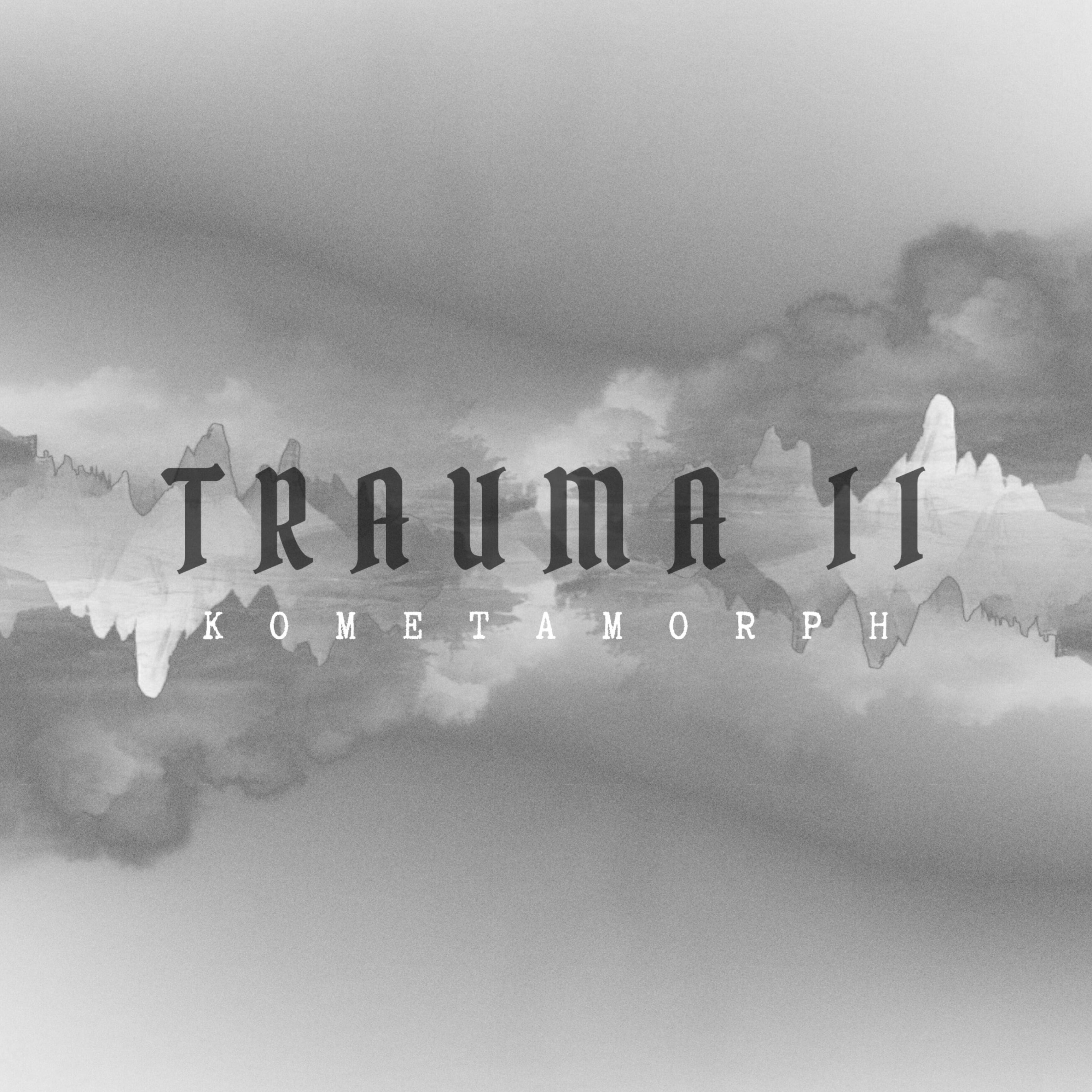 Релиз Trauma II: Kometamorph