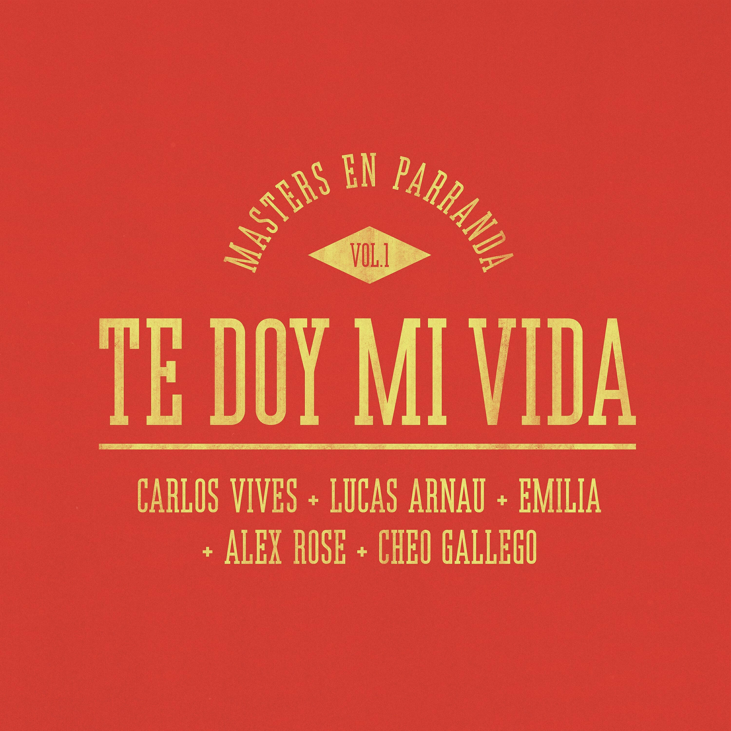 Carlos Vives, Lucas Arnau, Emilia, Alex Rose, Cheo Gallego - Te Doy Mi Vida (Masters en Parranda)