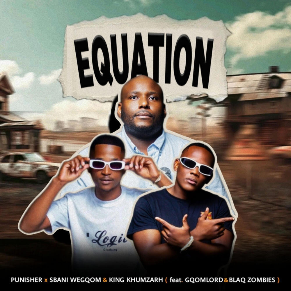 Релиз Equation [with Sbani wegqom & King Khumzarh]