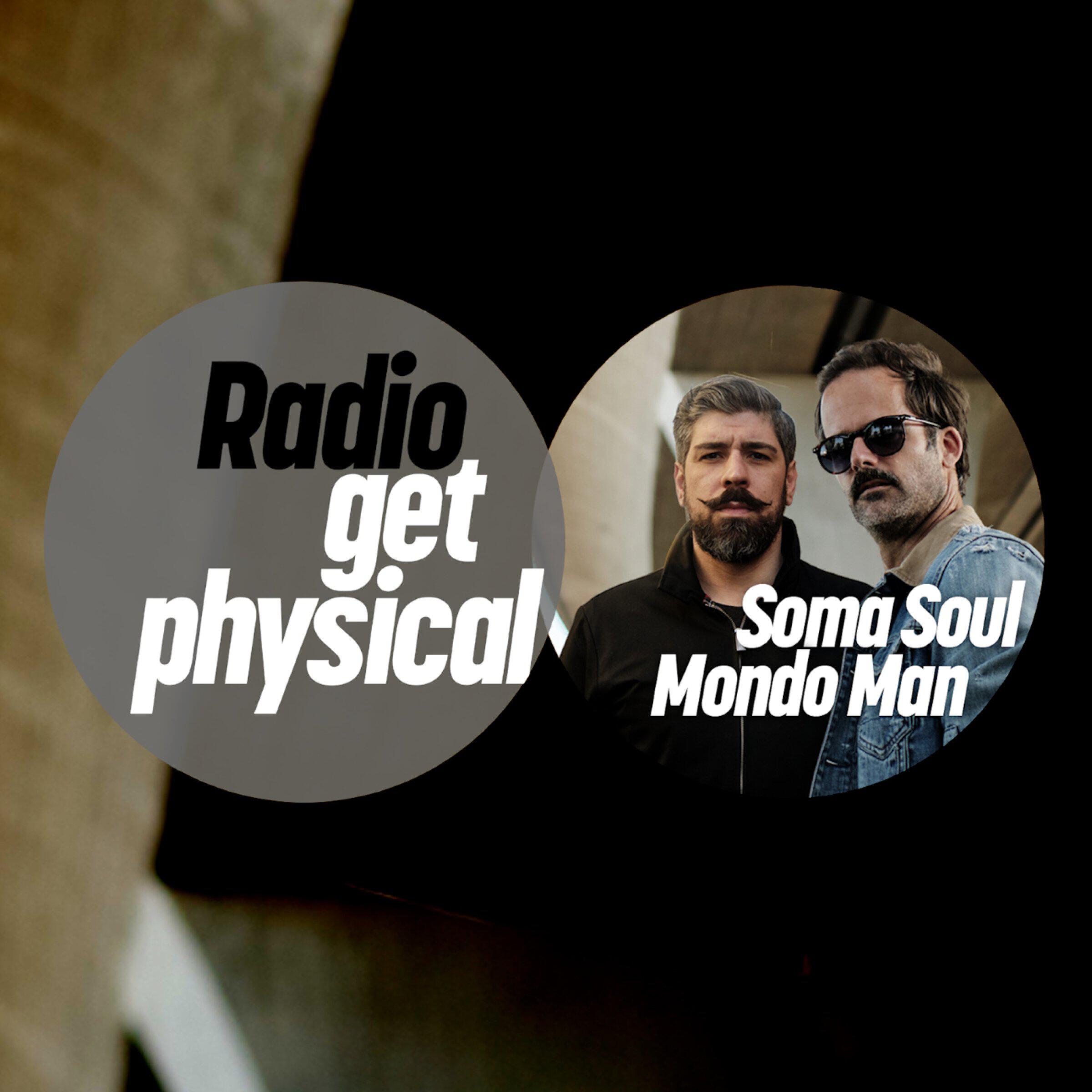 Релиз Get Physical Radio by Soma Soul & Mondo Man